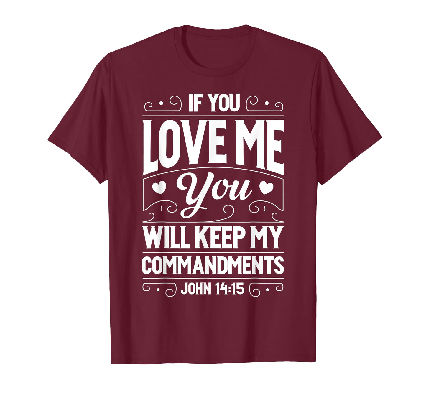 If You Love Me Keep My Commandments T shirt Christian Gift T-Shirt