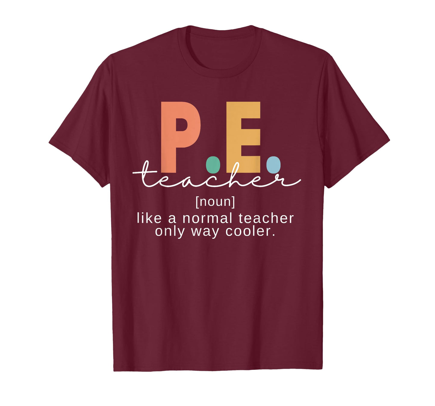 P.E. Teacher Definition Funny Physical Education Teacher Men Women T-Shirt