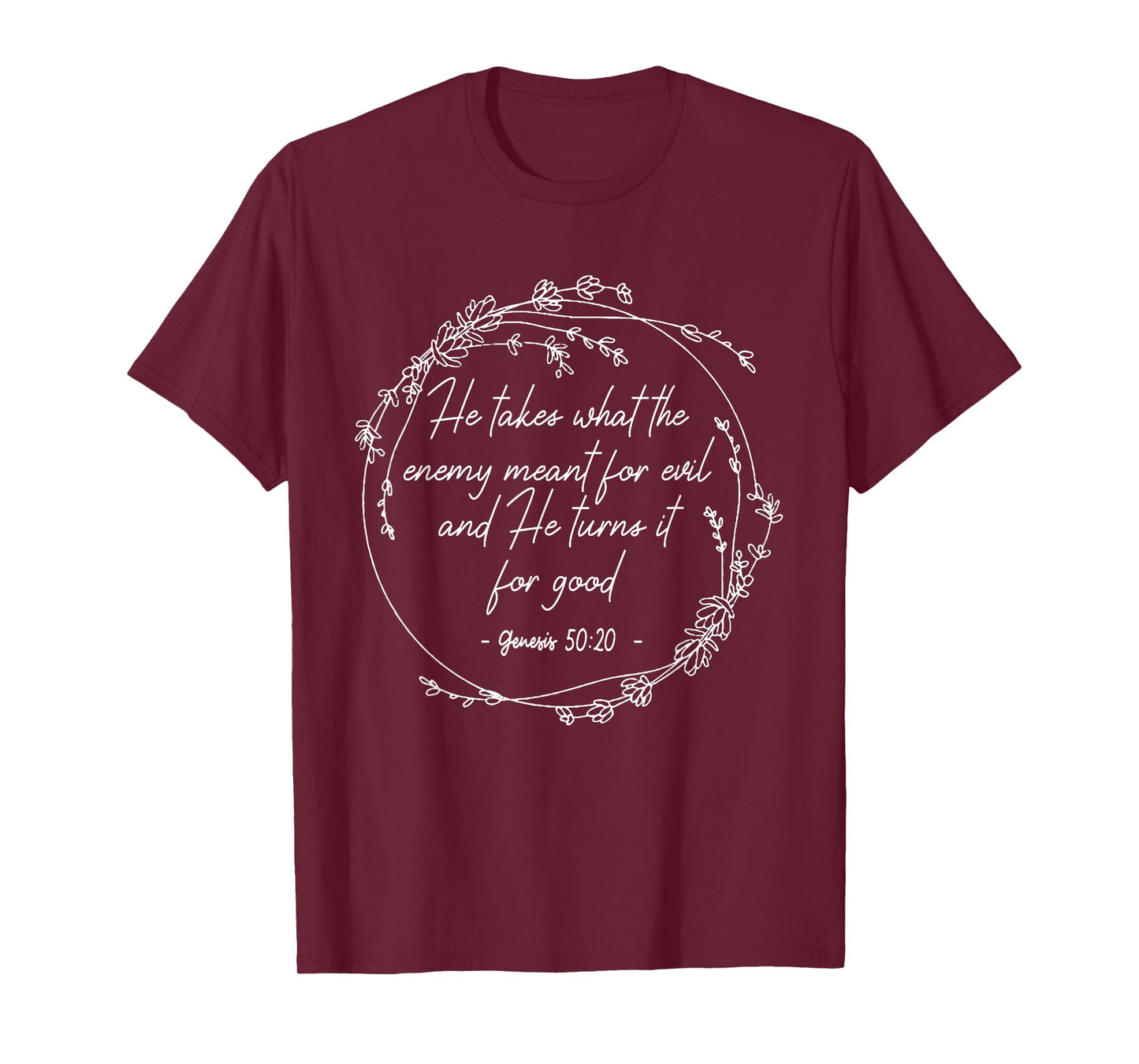 He Takes What The Enemy Meant For Evil.. It For Good Flowers T-Shirt