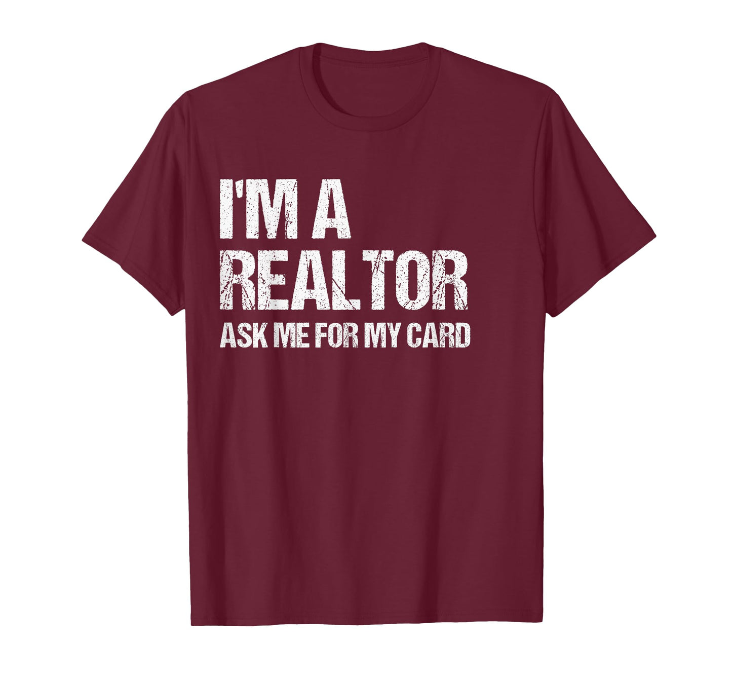 I'm A Realtor Ask Me For My Card Real Estate Agent Gift T-Shirt