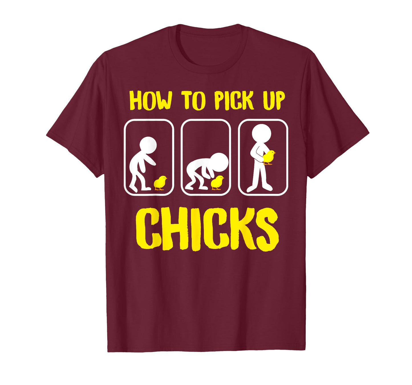 How to Pick up Chicks Funny Sarcastic Sarcasm Joke Tee gag T-Shirt