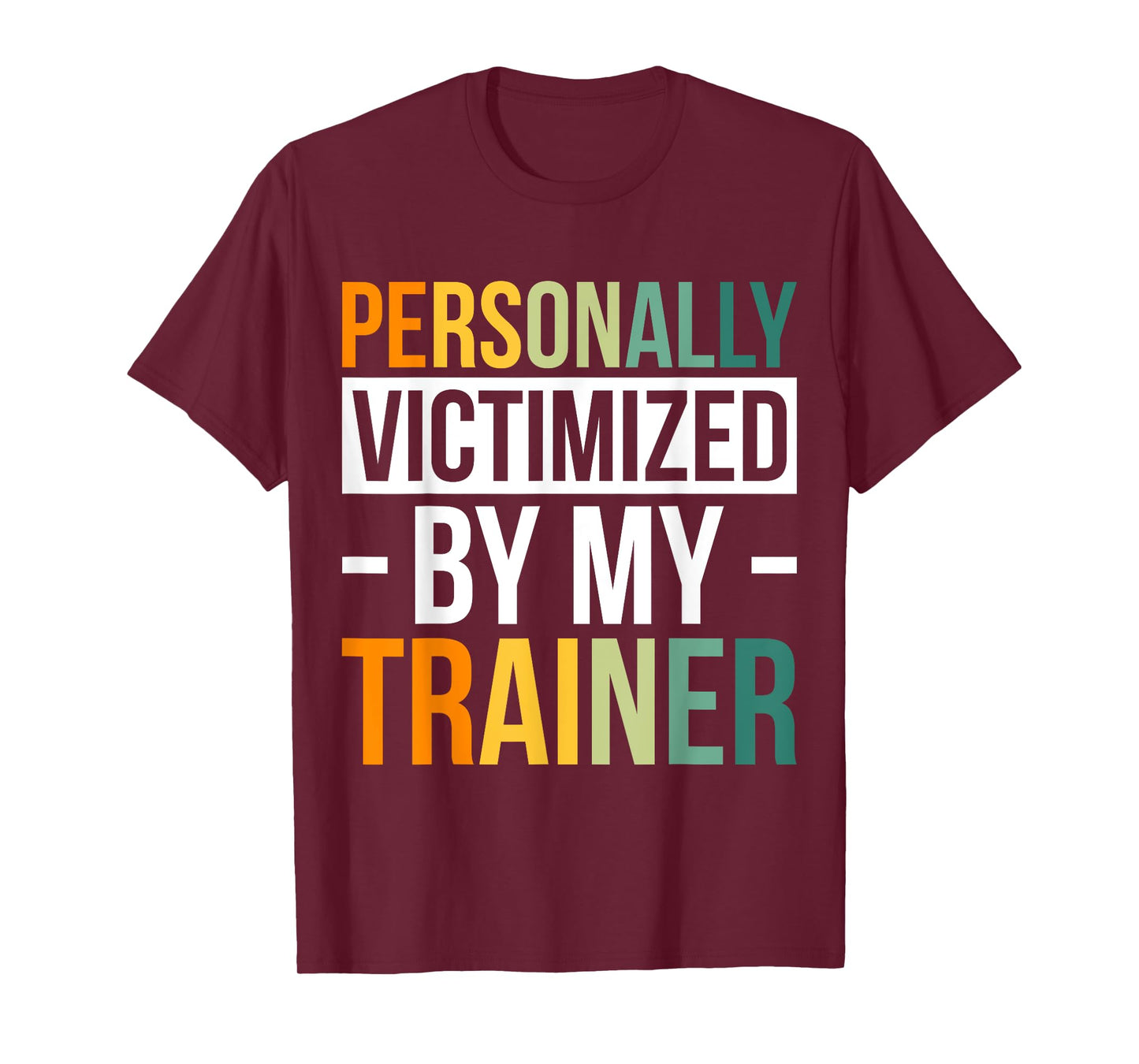 Personally Victimized By My Trainer T-Shirt