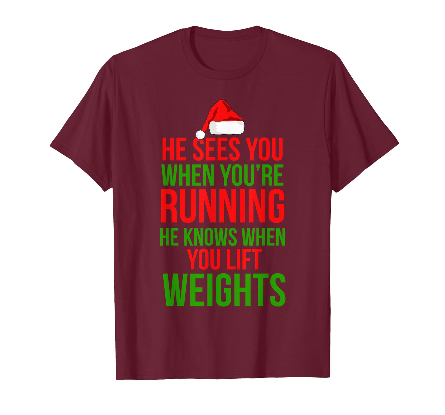 He Sees You When Your Running Lift Weights Christmas Workout T-Shirt