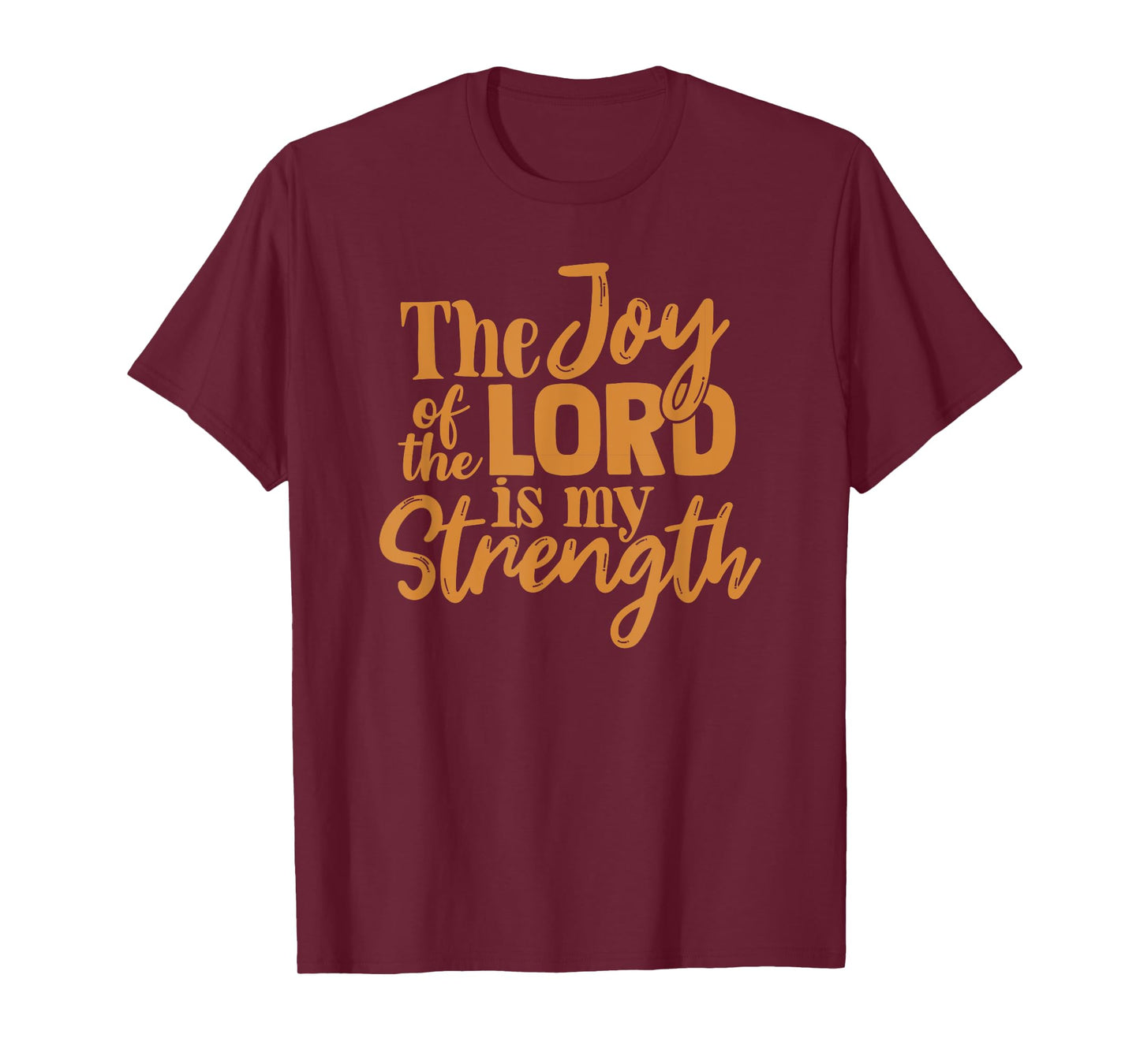 The Joy Of The Lord Is My Strength T-Shirt