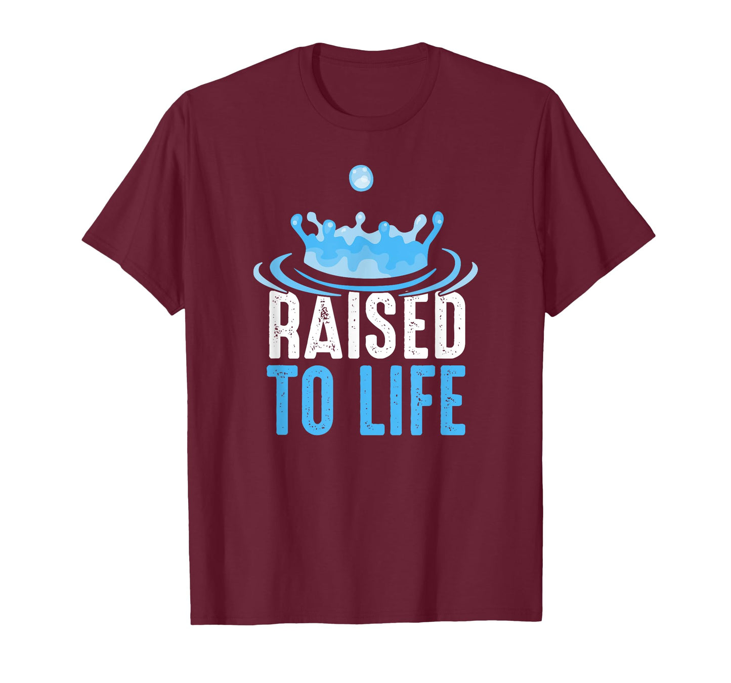 Raised to Life Water Baptism T-Shirt