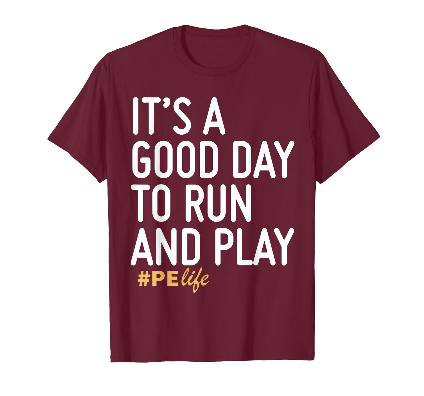 It's A Good Day To Run And Play PE Life T-Shirt