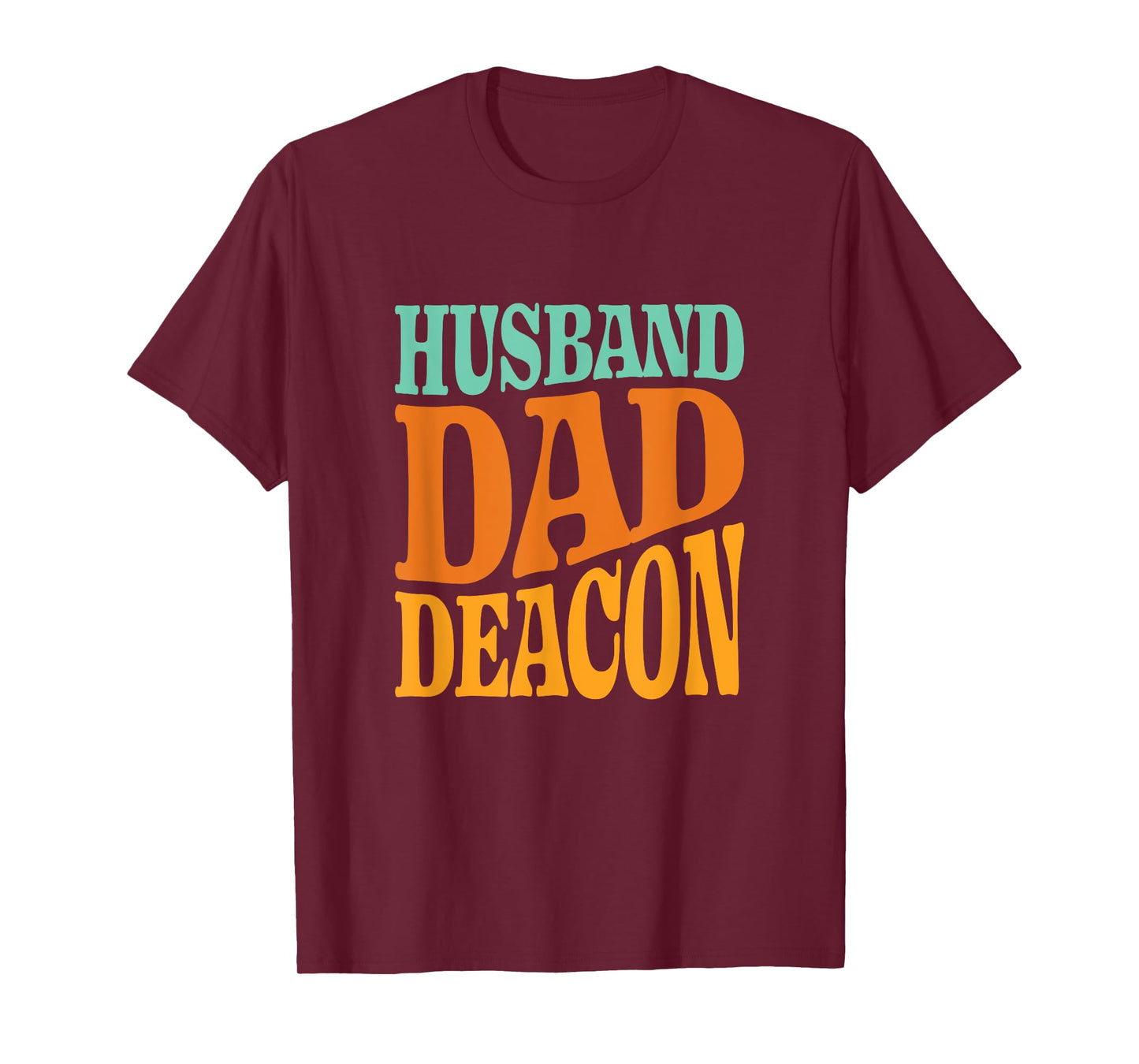 Religious Catholic Father Quote Husband Dad Deacon Christian T-Shirt