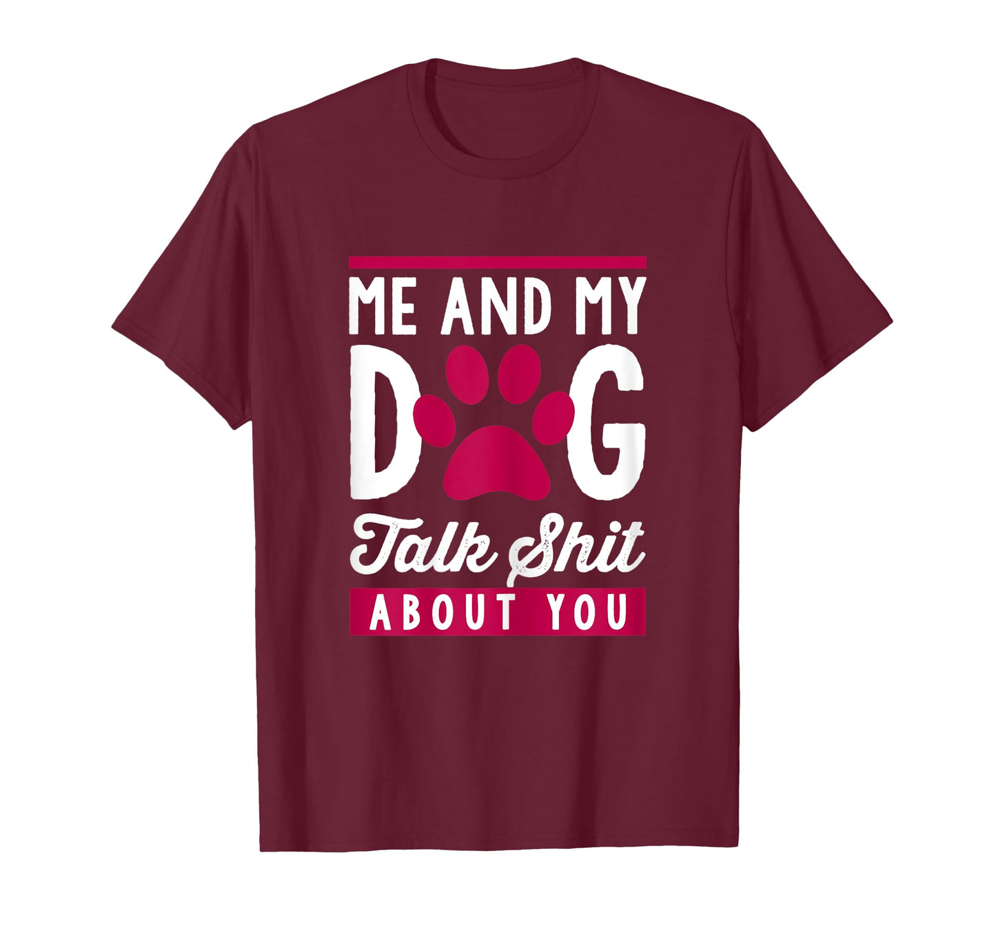 Me And My Dog Talk Shit About You Women T-Shirt