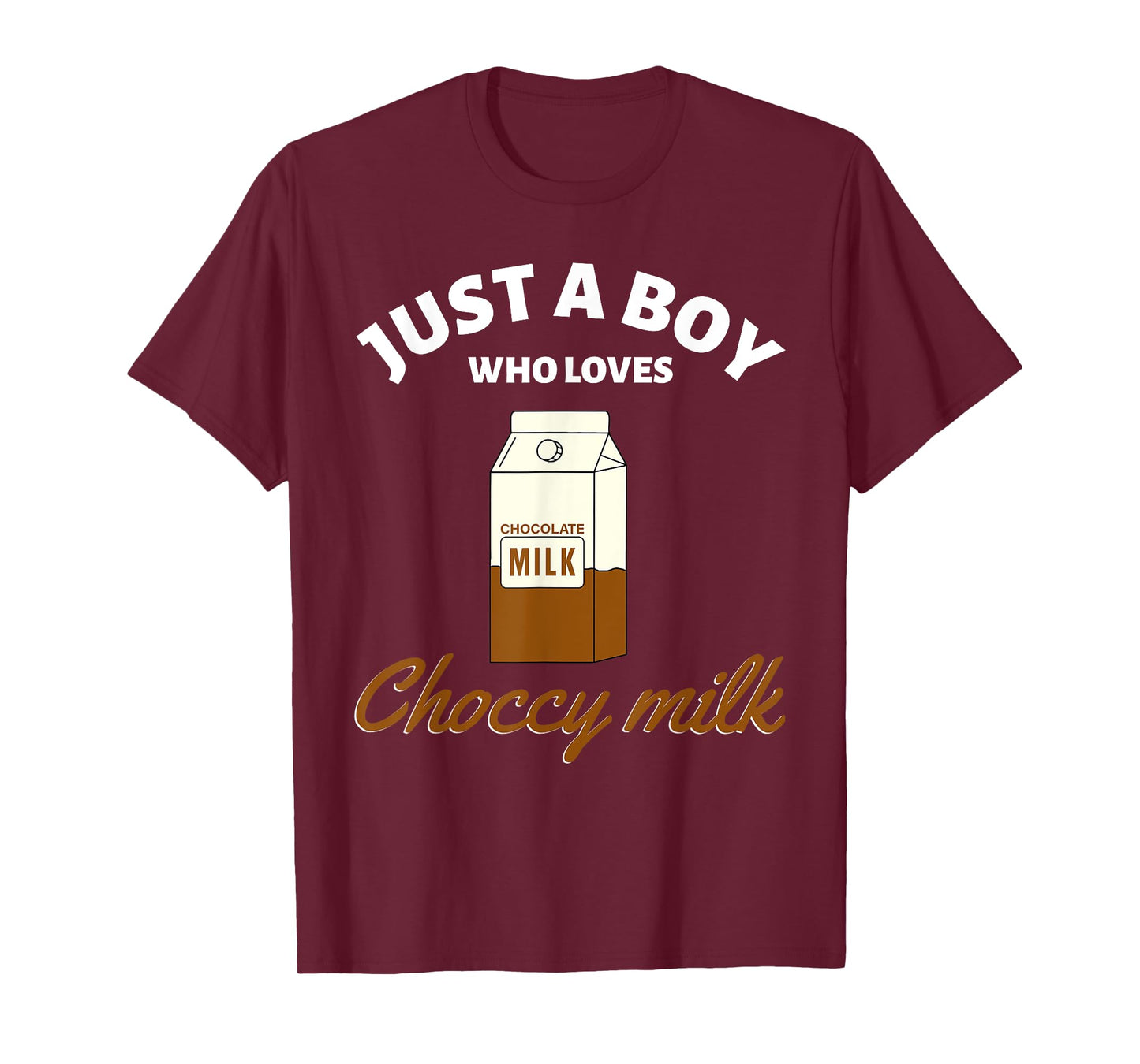 Just a Boy Who Loves Choccy Milk I Love Chocolate Milk T-Shirt