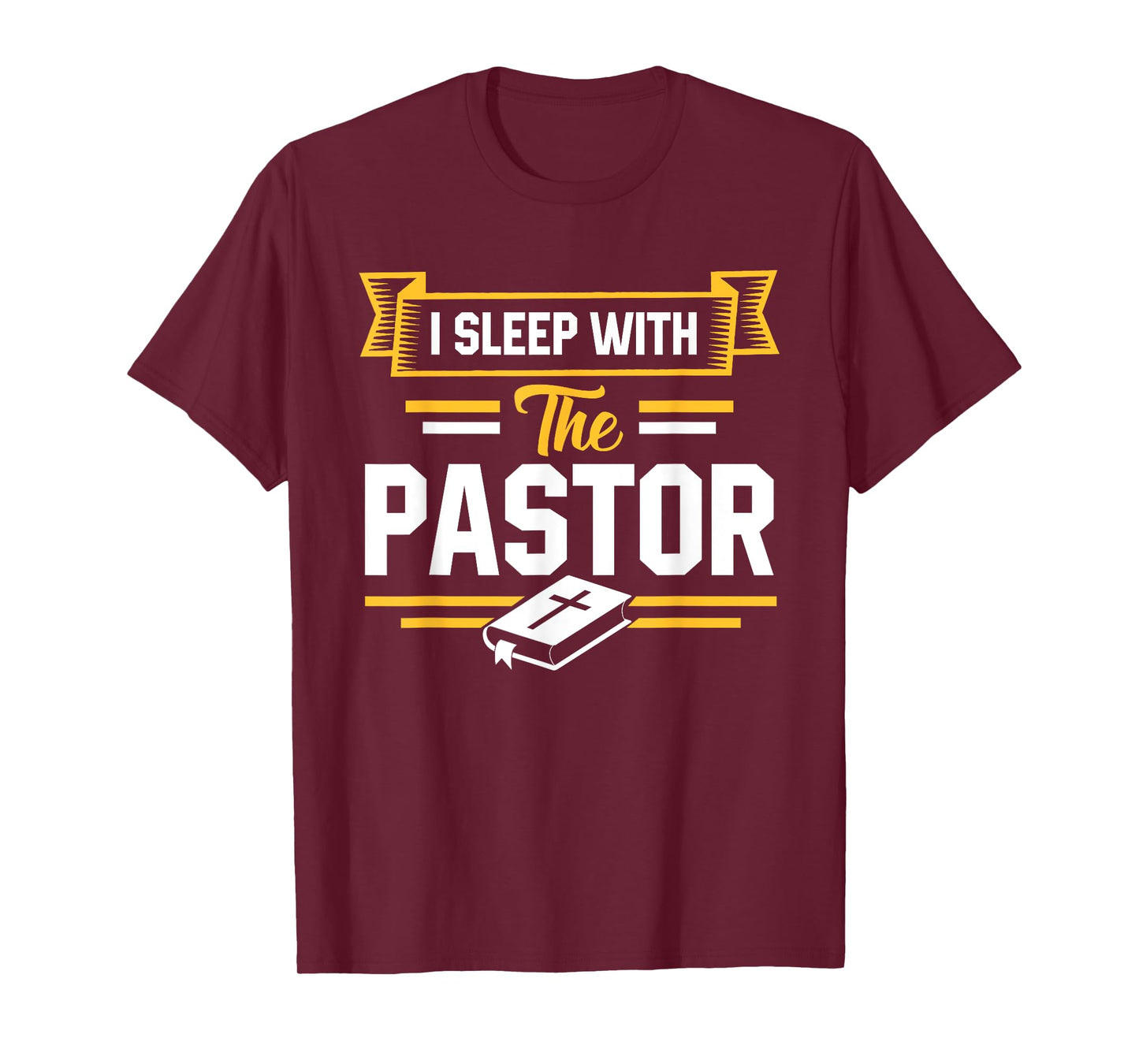 I Sleep With The Pastor Funny Pastor's Wife T-Shirt T-Shirt