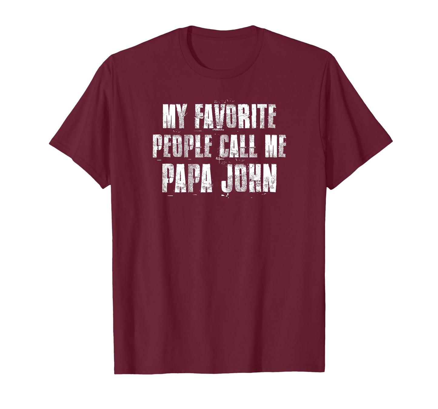 My Favorite People Call Me Papa John Funny John Saying T-Shirt