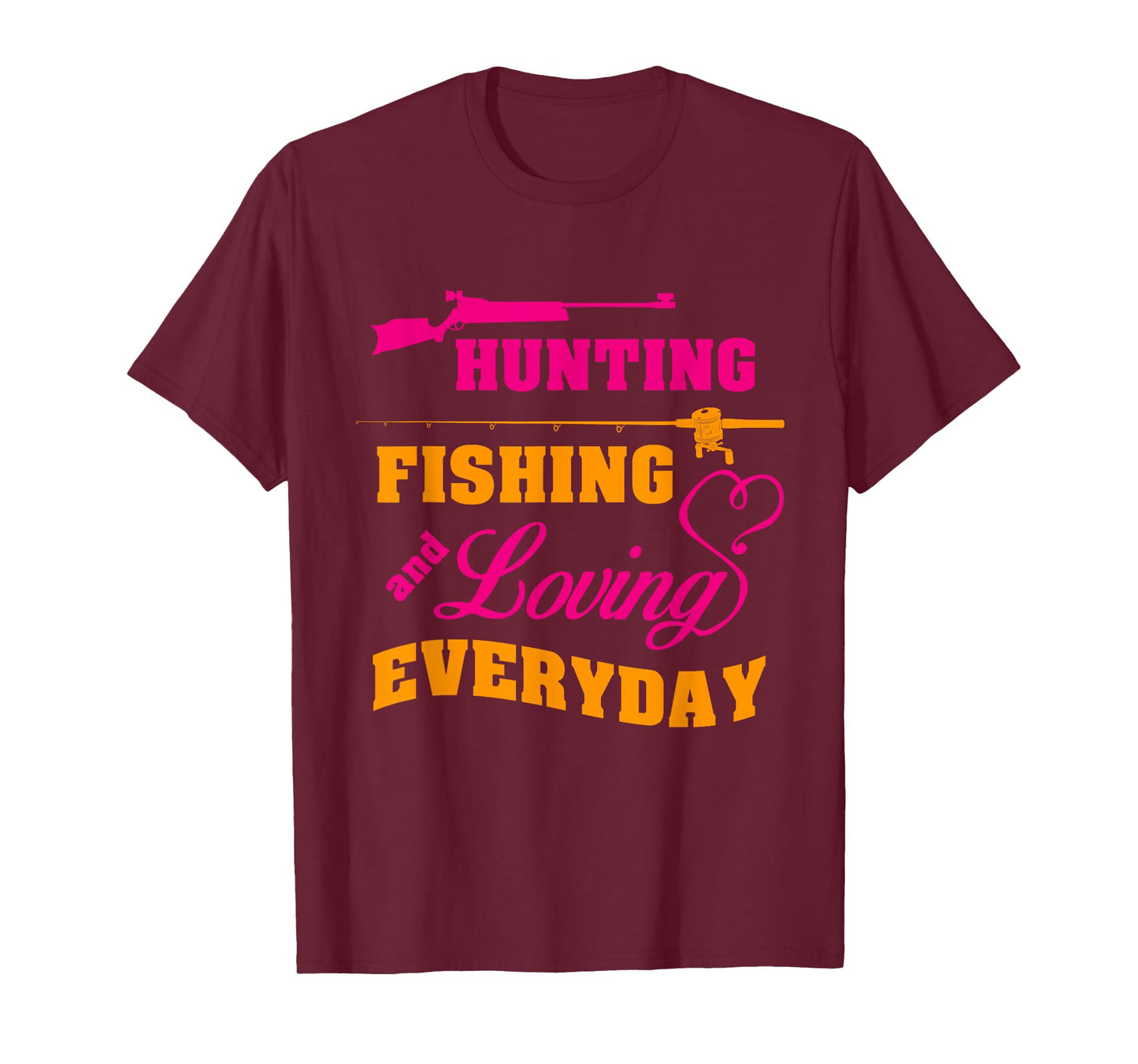 Hunting Fishing And Loving Every Day Funny T-shirt T-Shirt