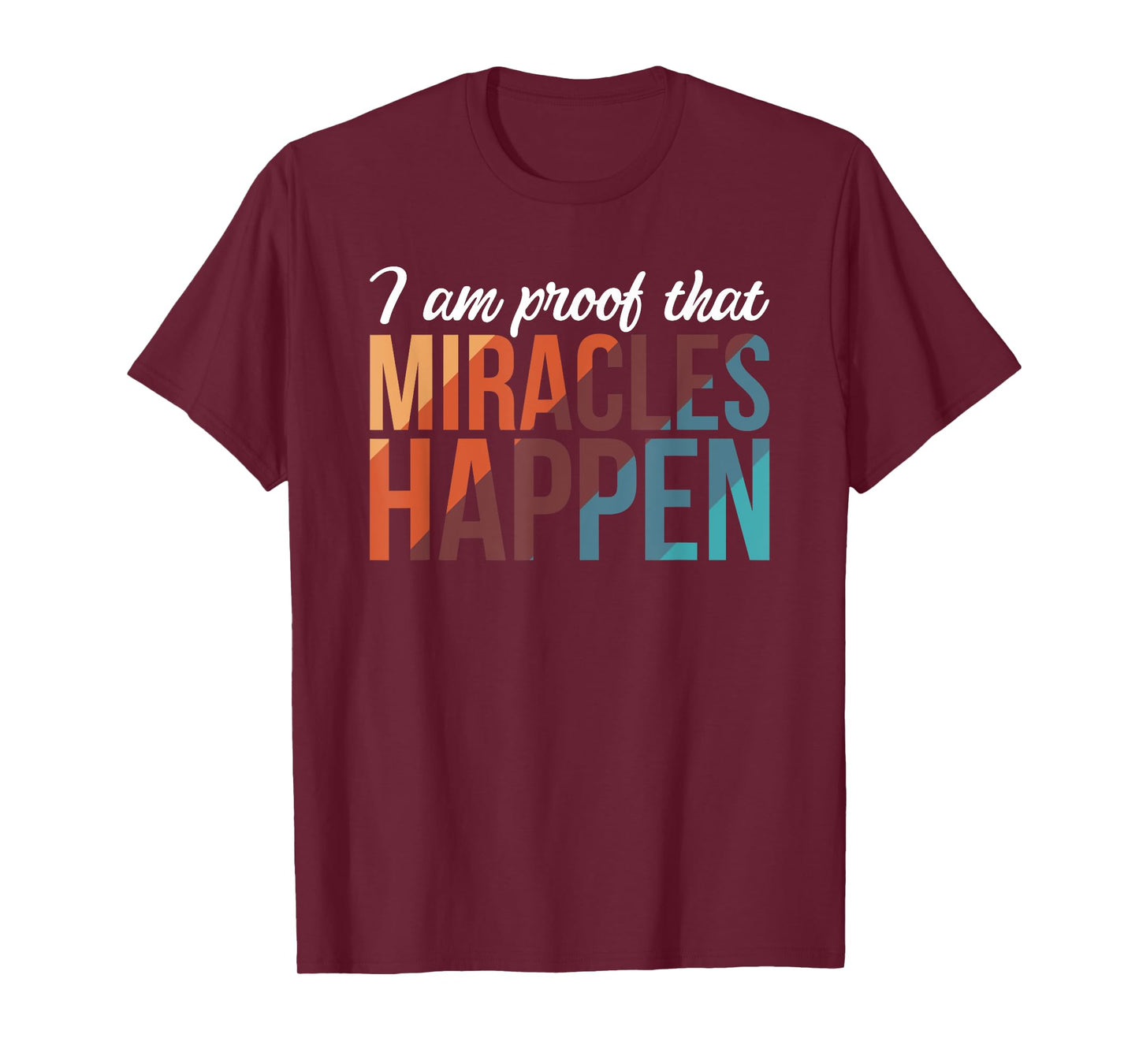 I Am Proof That Miracles Happen T-Shirt
