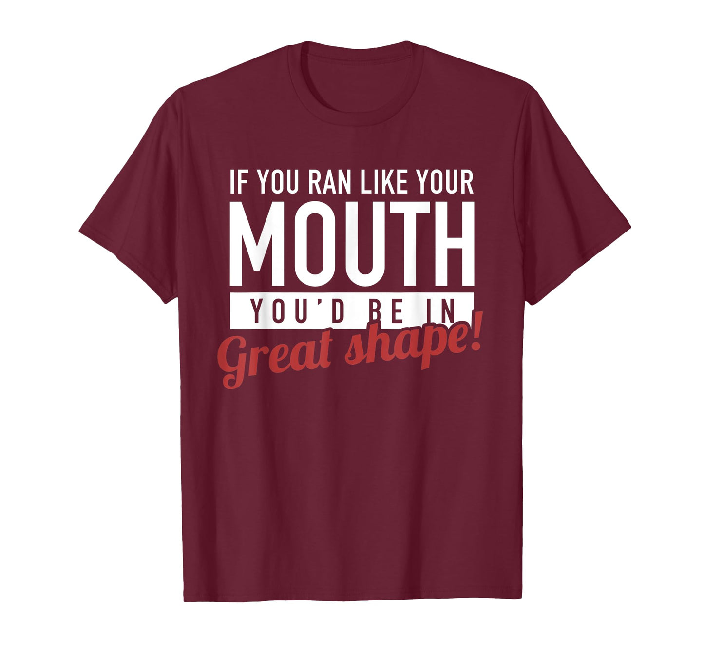 If You Ran Like Your Mouth, Running, Gym, Workout, Funny T-Shirt