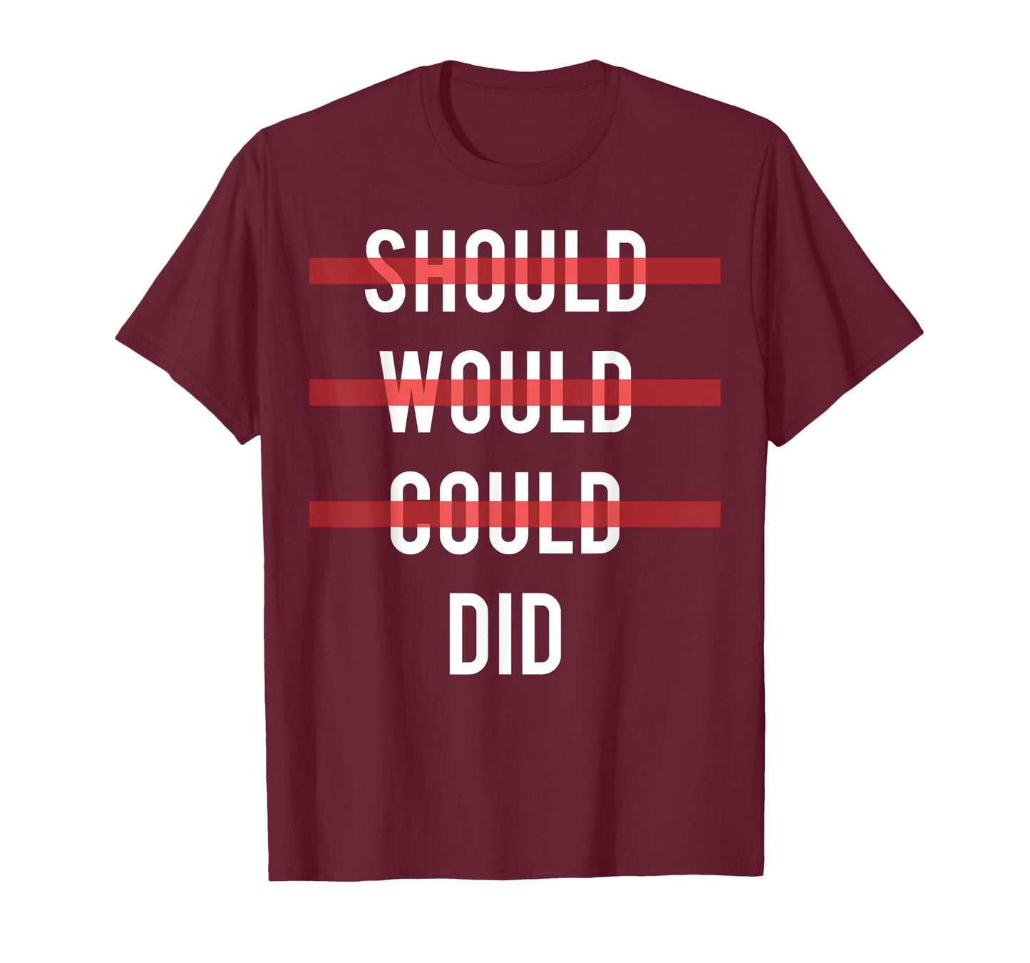 Should Would Could Did T Shirt - Cool motivational gym tee T-Shirt