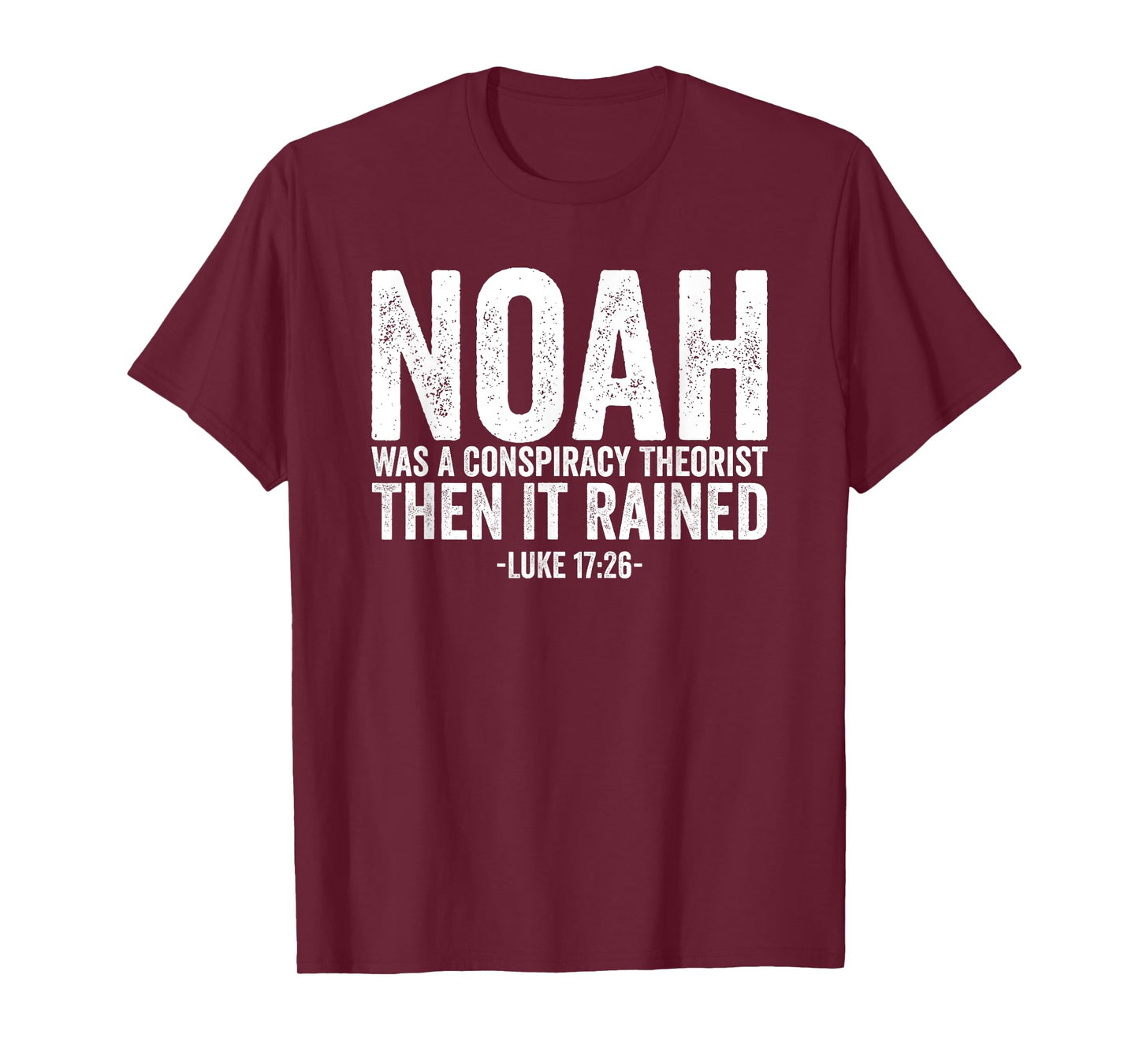Noah Was A Conspiracy Theorist Then It Rained T-Shirt