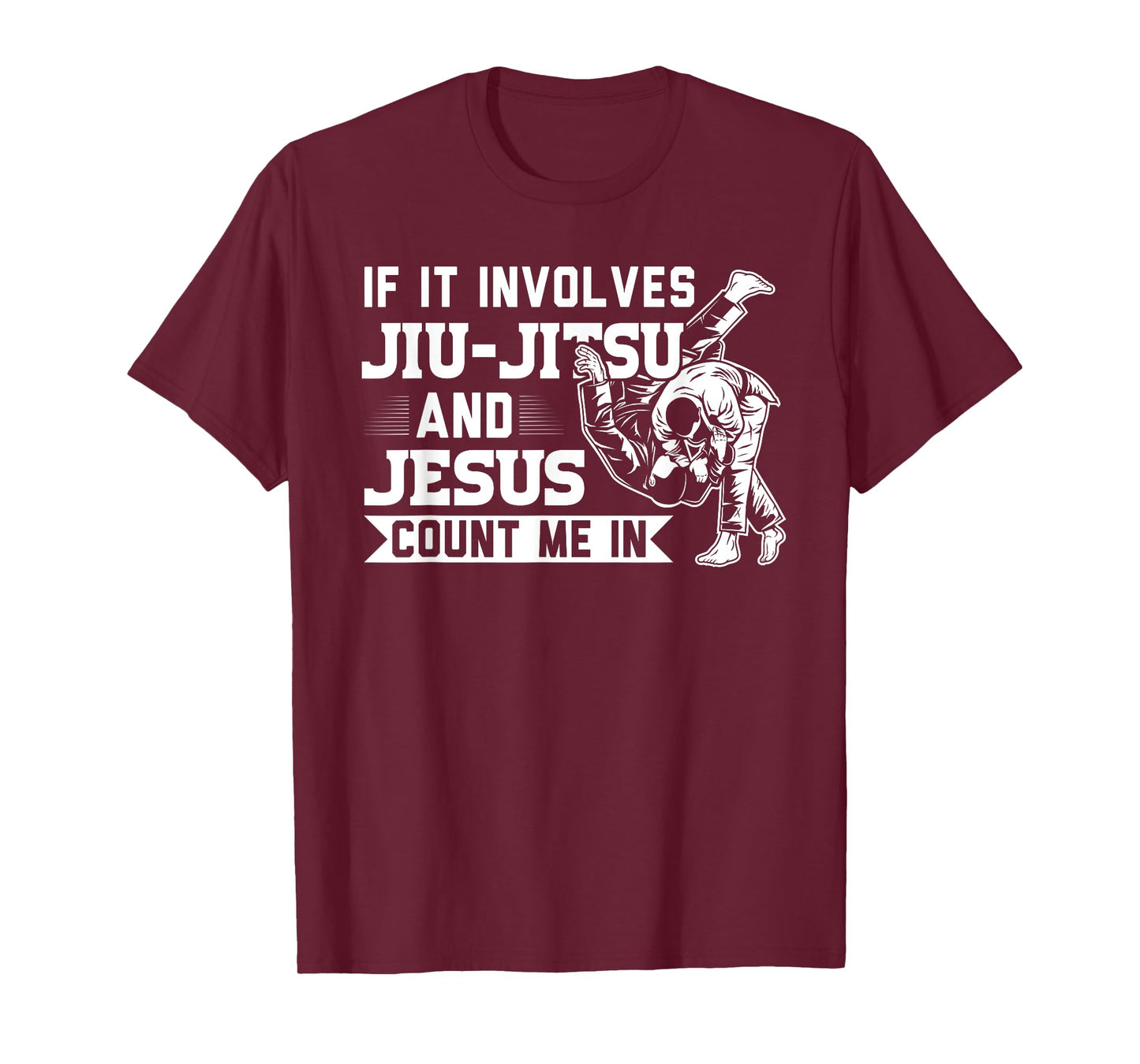 MMA & martial arts Sayings If it involves Jiu-Jitsu and Jesus Count me In BJJ Gift T-Shirt