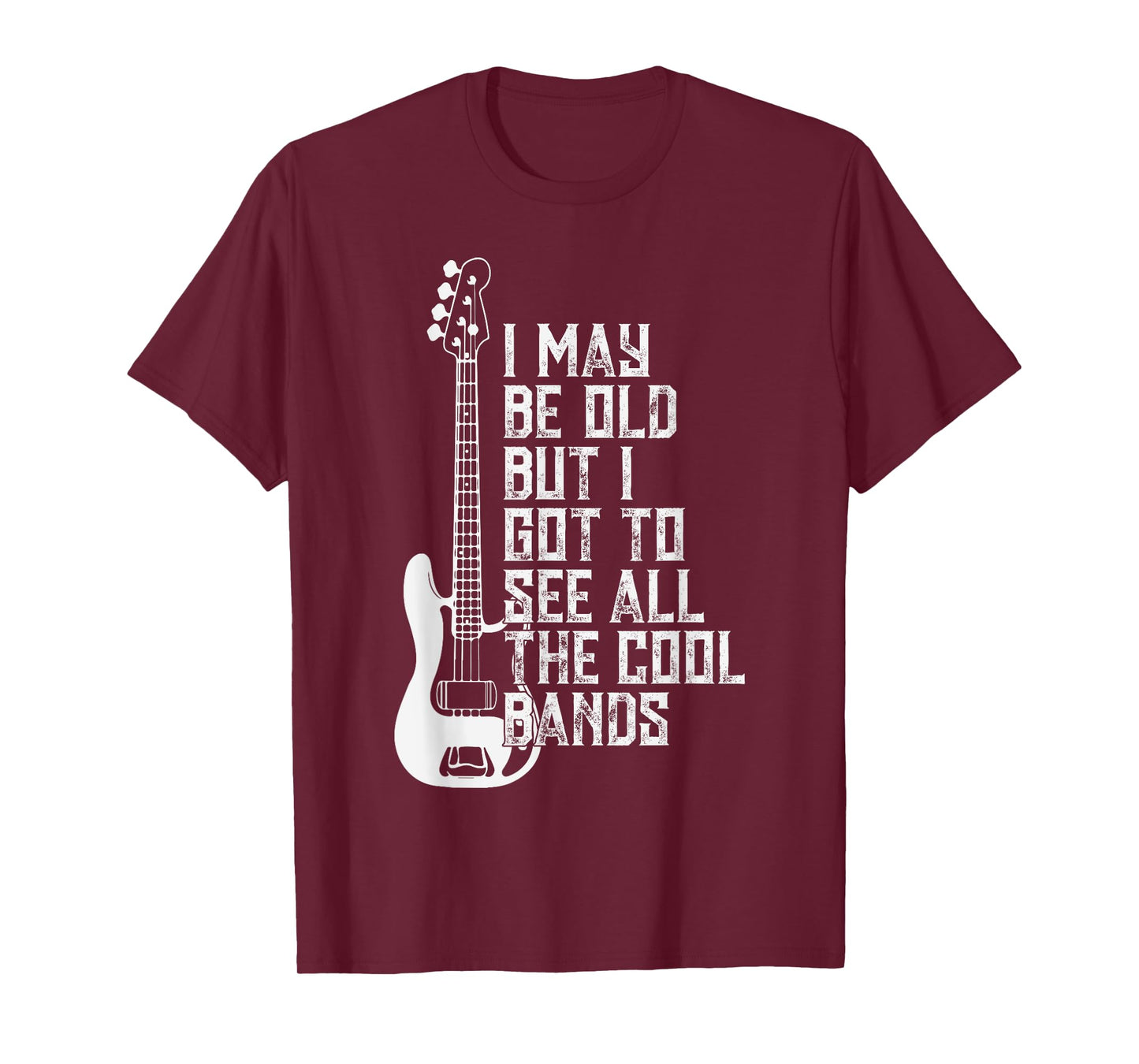 I May Be Old But I Got To See All The Cool Bands Concert Fun T-Shirt