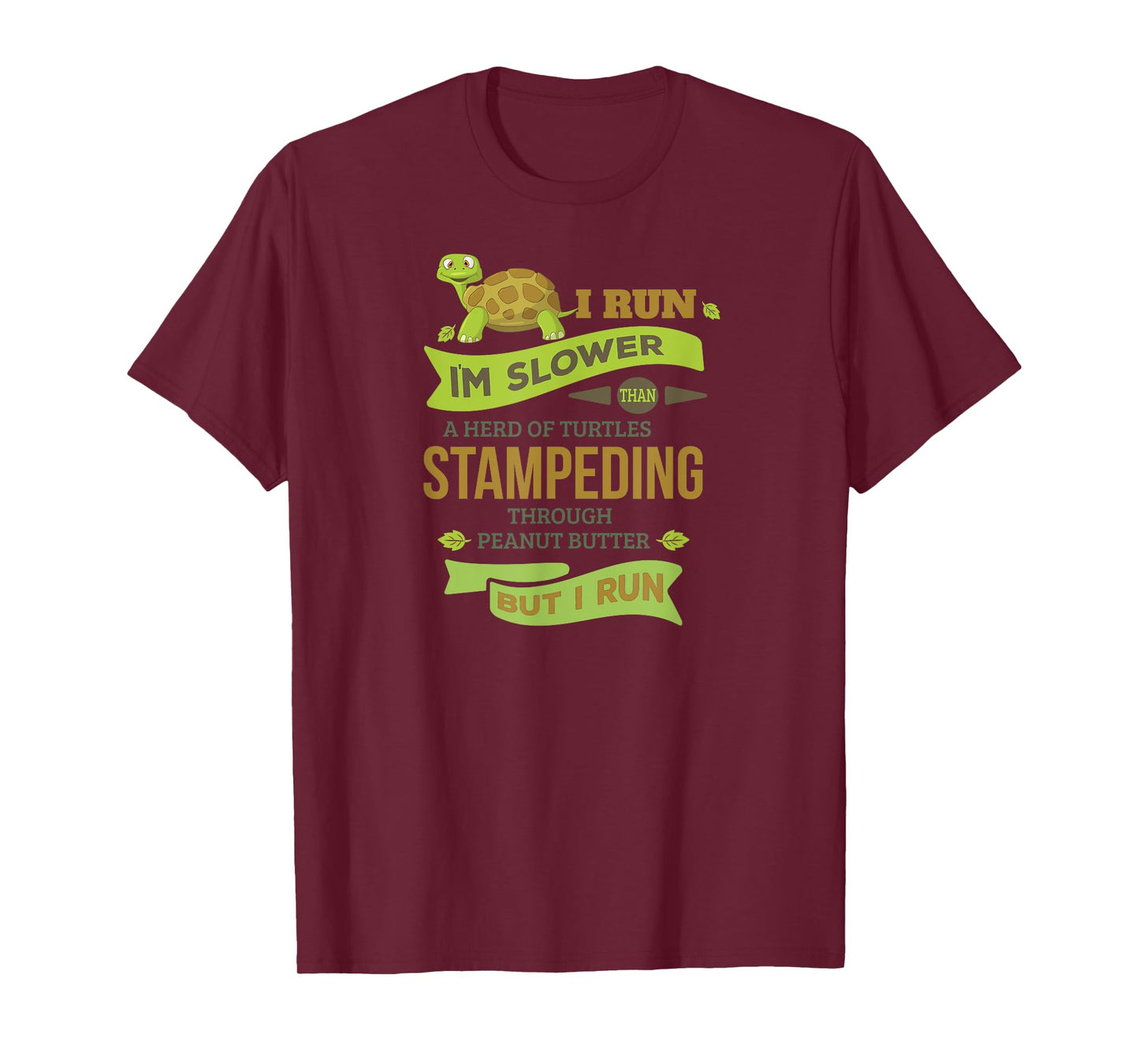 Run Slower Than A Herd Of Turtles- But I Run TShirt Cute Gym T-Shirt