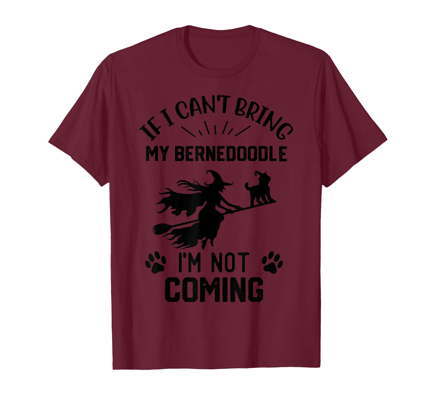 If I Can't Bring My Bernedoodle I'm Not Coming witch T-Shirt