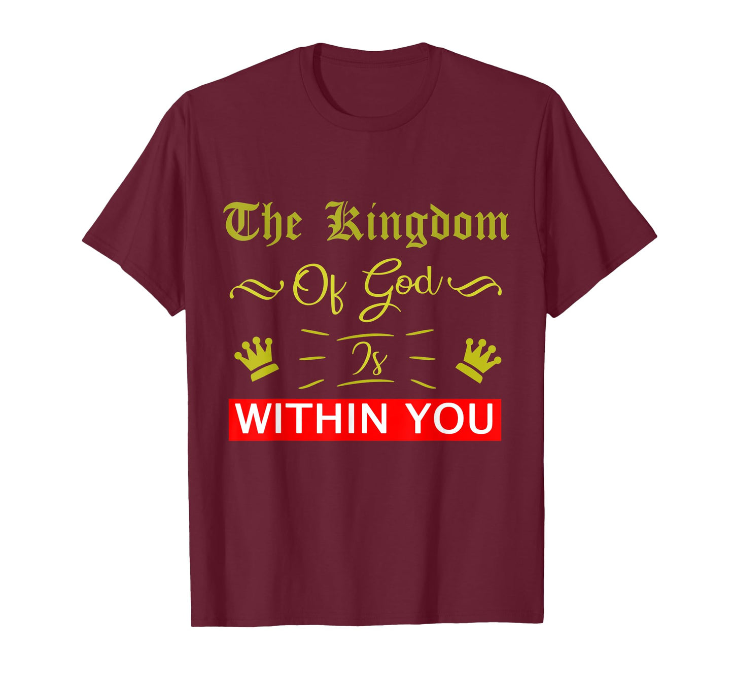 The Kingdom Of God Is Within You Luke 17:21 Bible Jesus T-Shirt