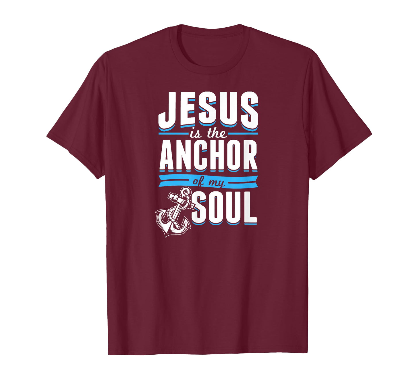 Jesus Is the Anchor Of My Soul Bible Christian Boat Sailor T-Shirt