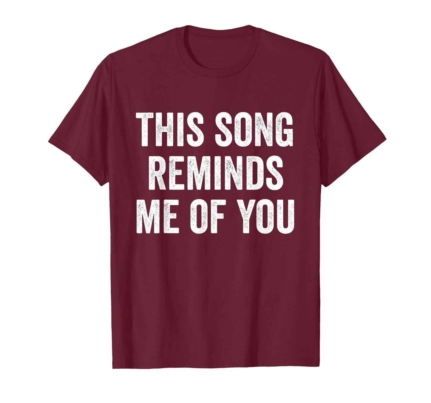 This Song Reminds Me Of You T-Shirt