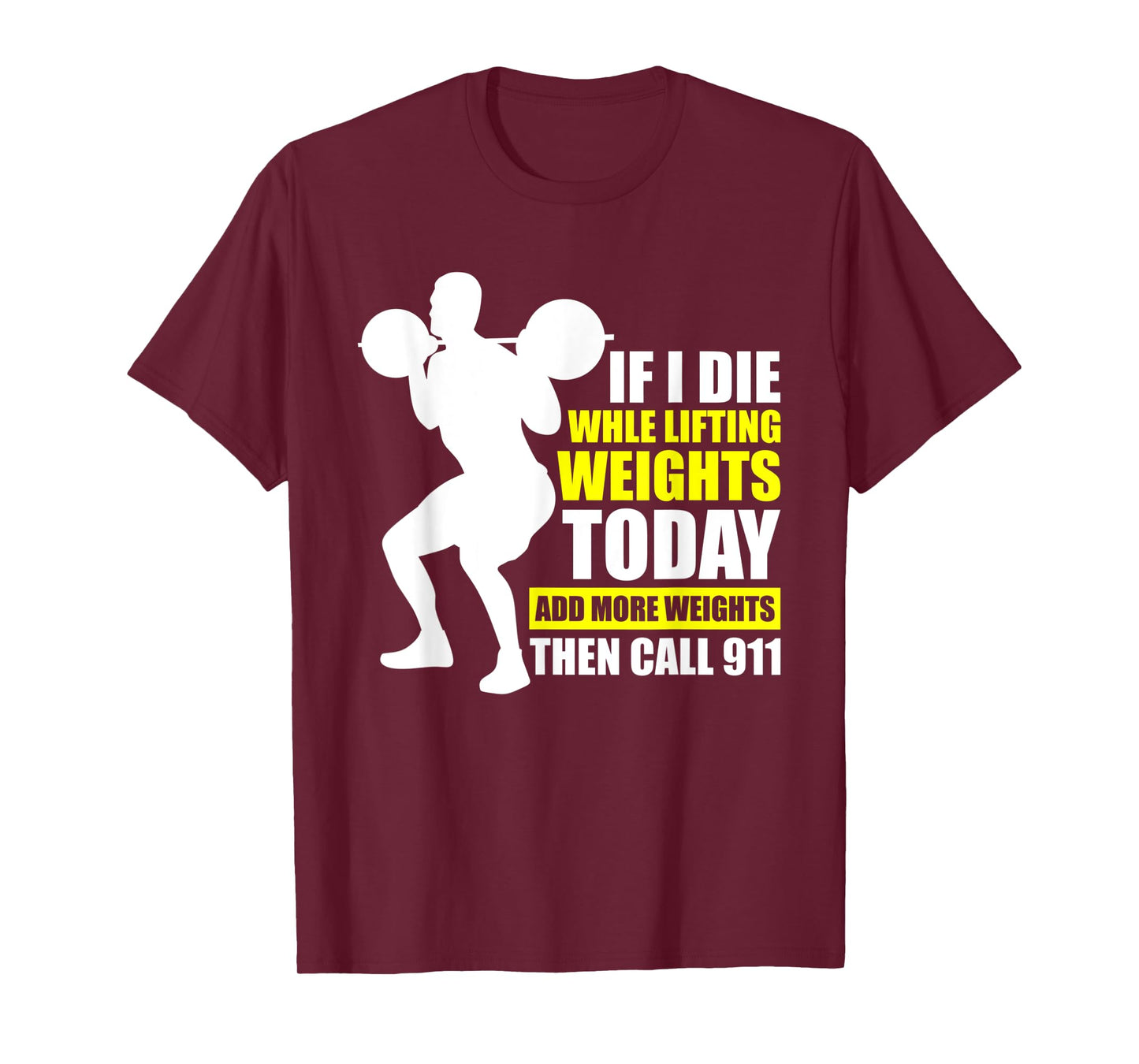Funny Gym Shirts For Men Add More Weights Then Call 911 T-Shirt