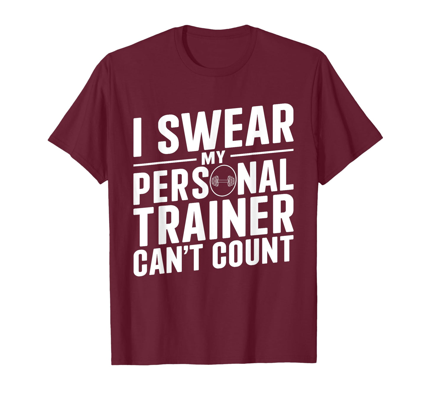 I Swear My Personal Trainer Can't Count Funny Workout Gym T-Shirt