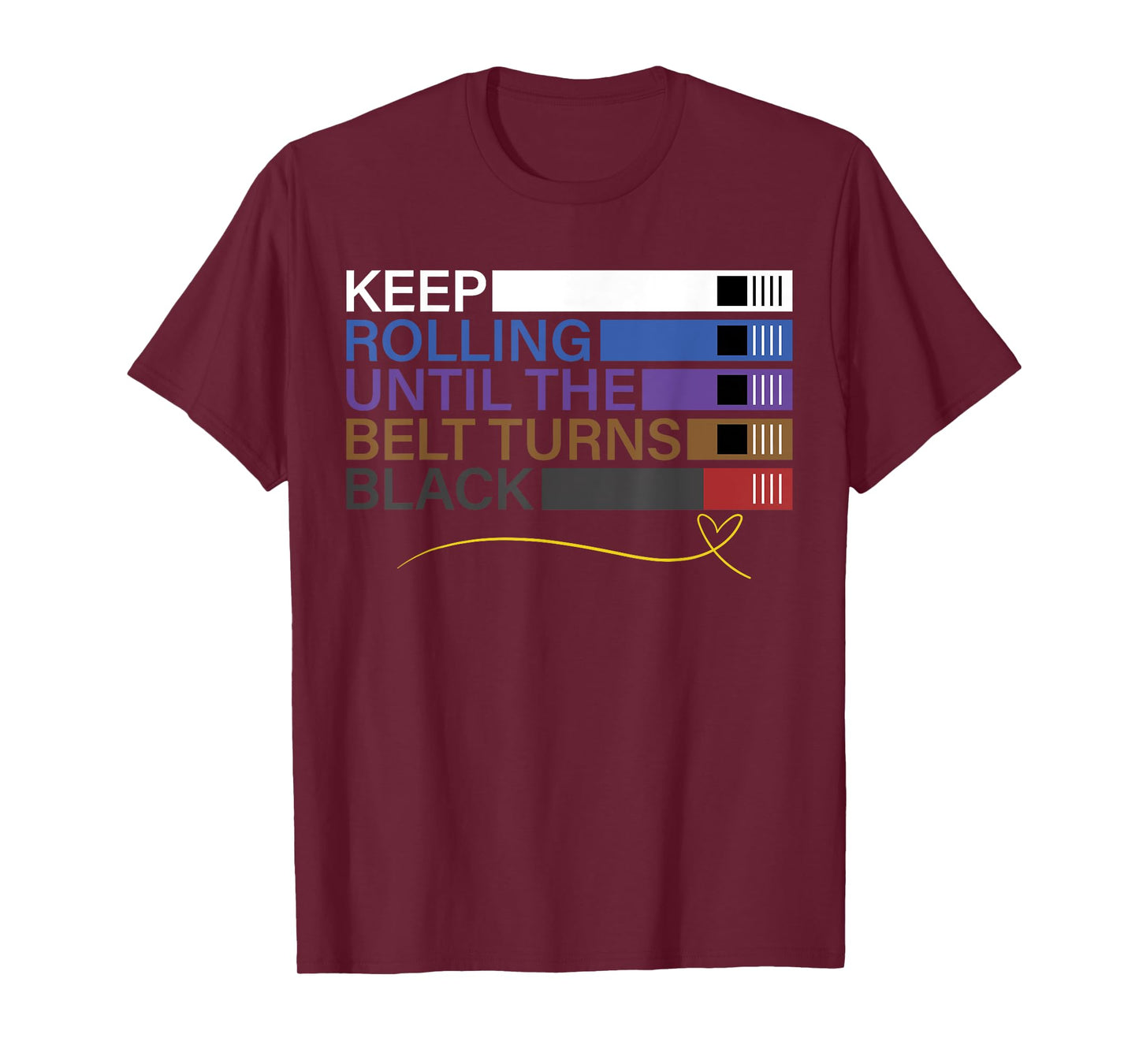 Keep Rolling Until The Belt Turns Black Brazilian Jiu Jitsu T-Shirt