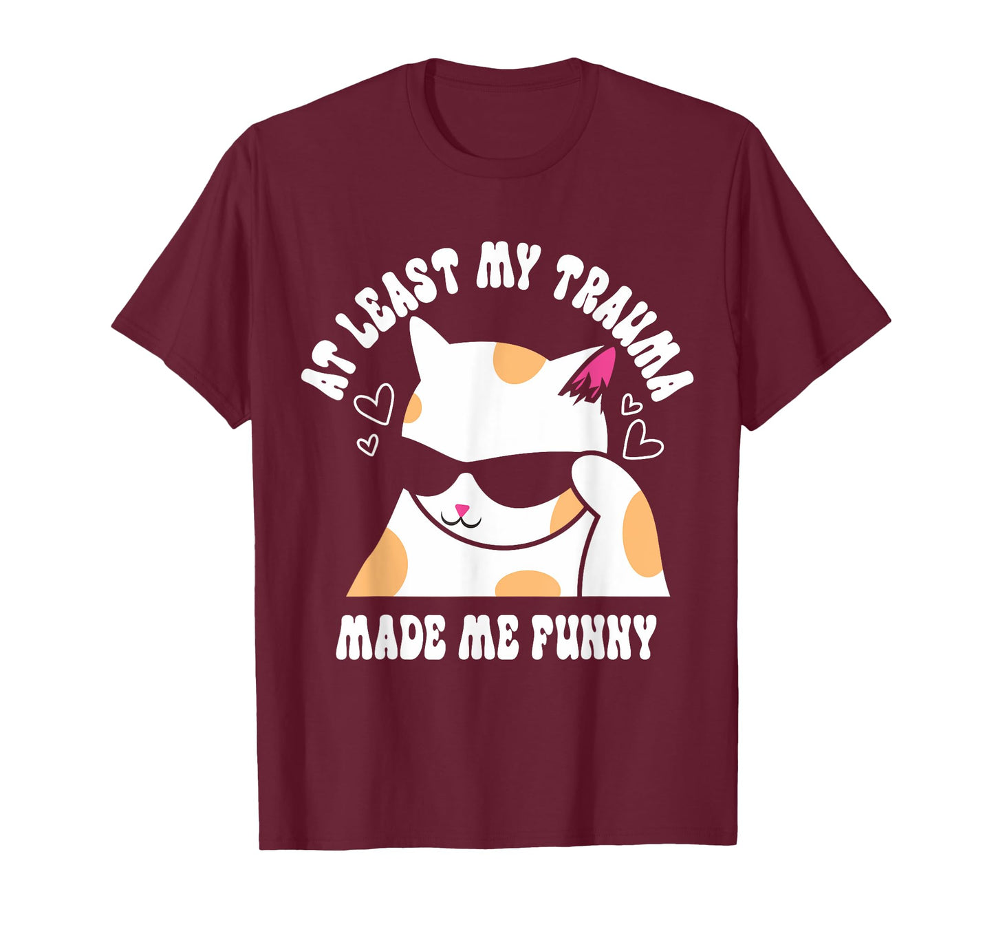 At Least My Trauma Made Me Funny Joke Cat Meme Mental Health T-Shirt