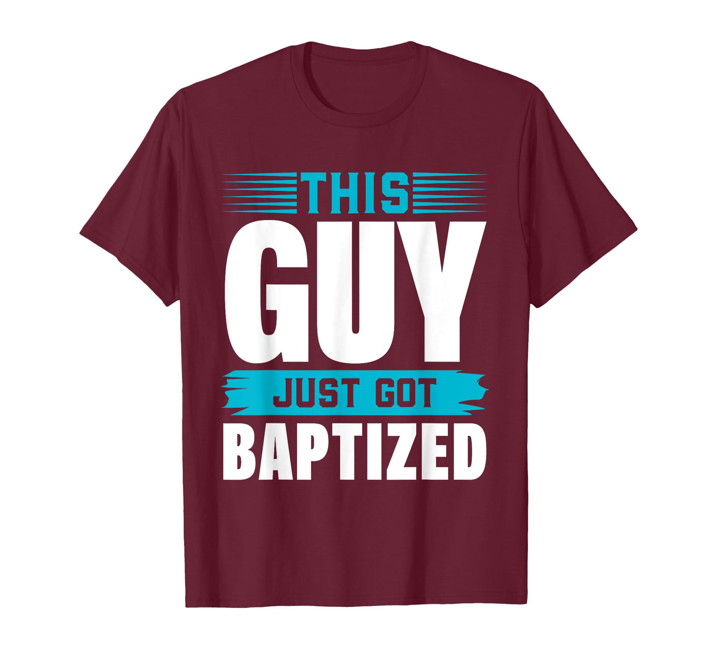 This Guy just got Baptized Shirt Christian Shirts Baptism T-Shirt