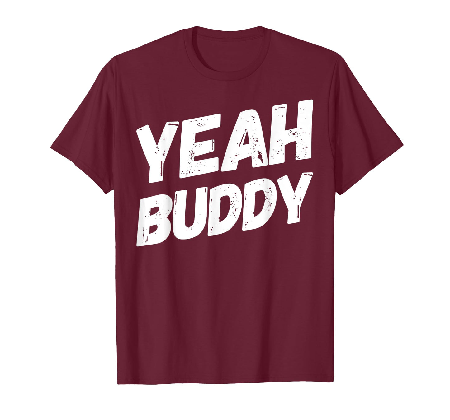Yeah Buddy Shirt Funny Bodybuilding Saying Humor T-Shirt