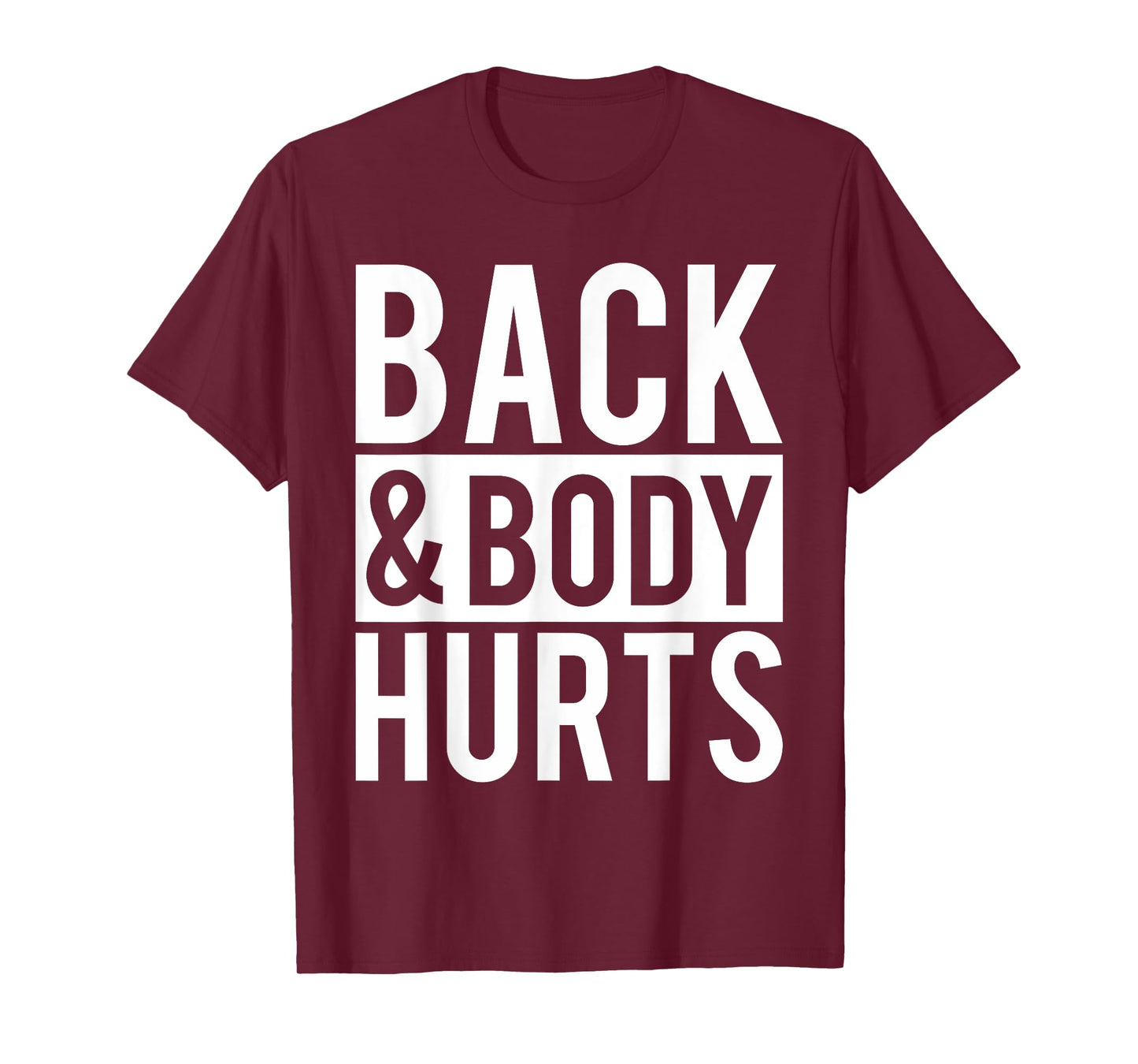 Back And Body Hurts Shirt Funny Parody Exercise Ideas T-Shirt