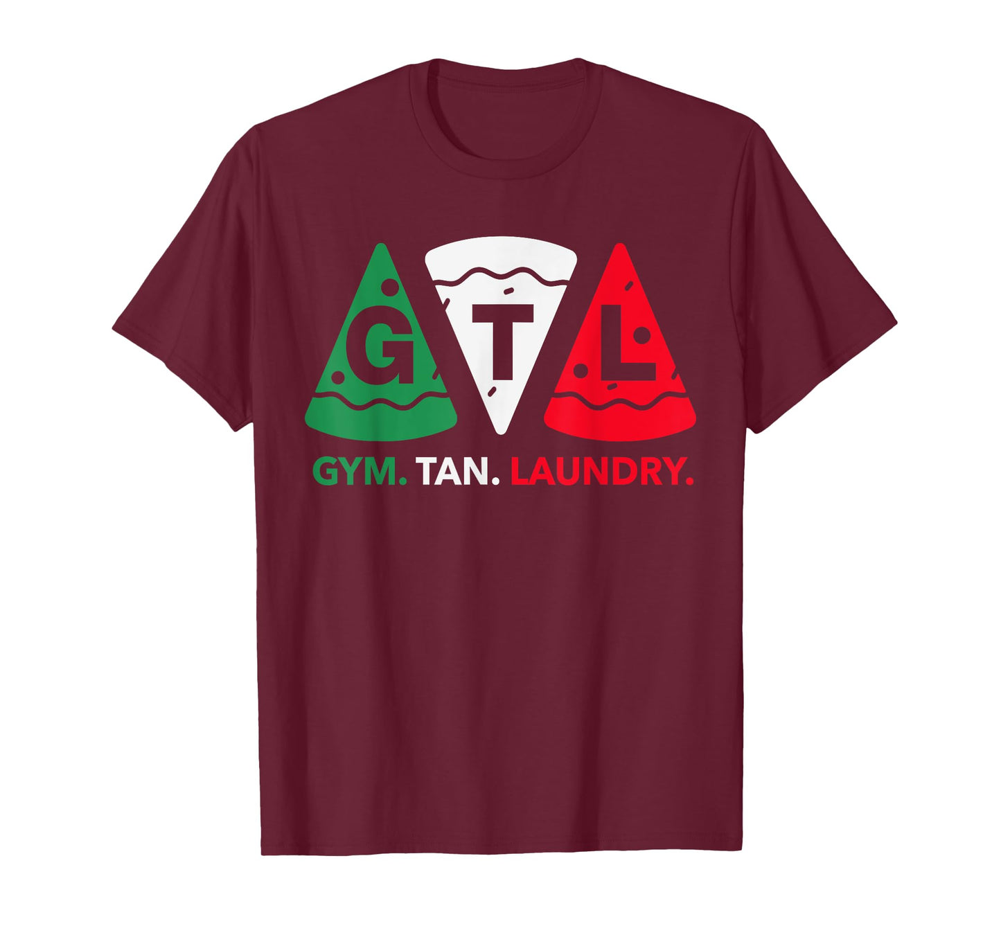 Gym Tan Laundry GTL New Jersey Garden NJ Shore Pizza Lover T-Shirt