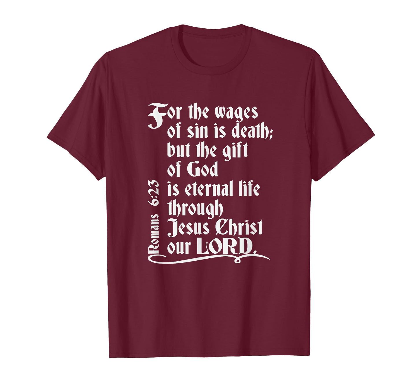 For The Wages Of Sin Is Death But The Gift Of God Is Eternal T-Shirt