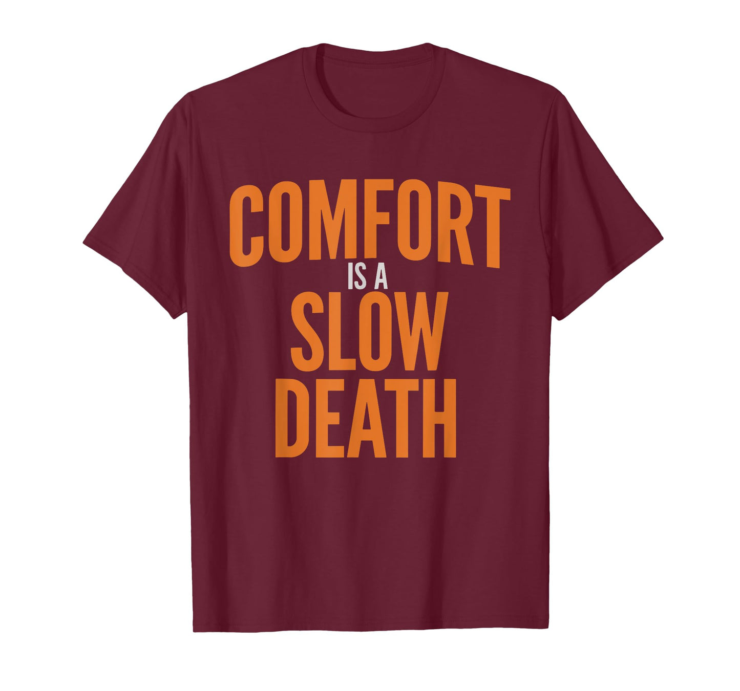 Comfort Is A Slow Death Training Workout Running Fitness Gym T-Shirt