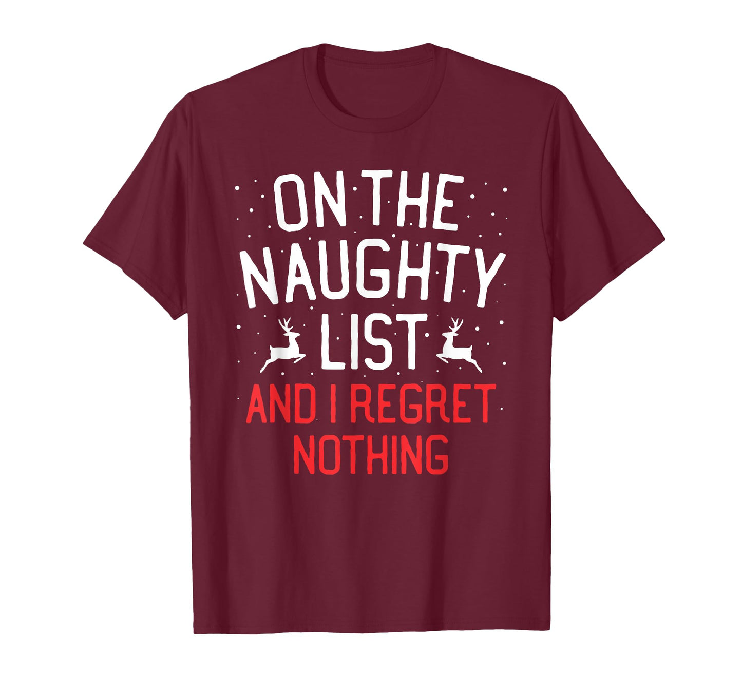On The Naughty List And I Regret Nothing Christmas T-Shirt
