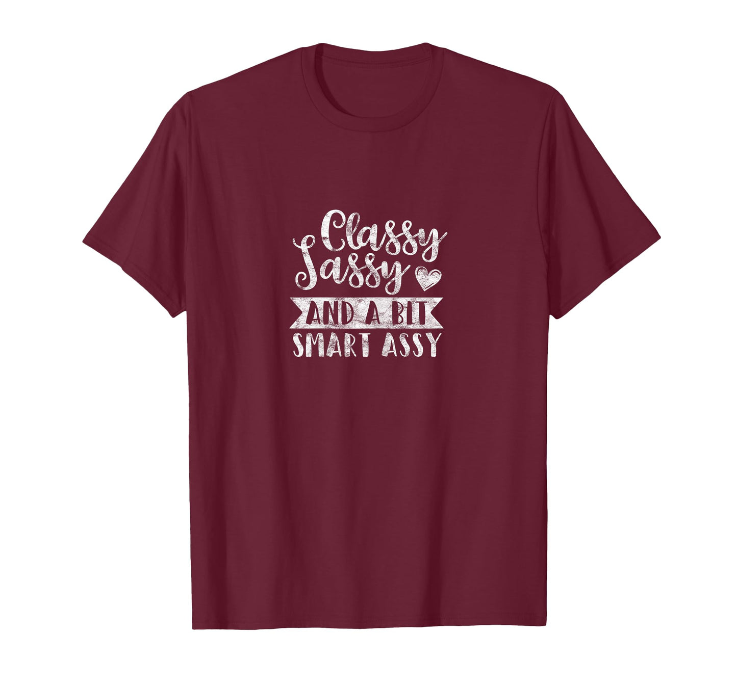 DISTRESSED Classy Sassy And A Bit Smart Assy T-Shirt T-Shirt