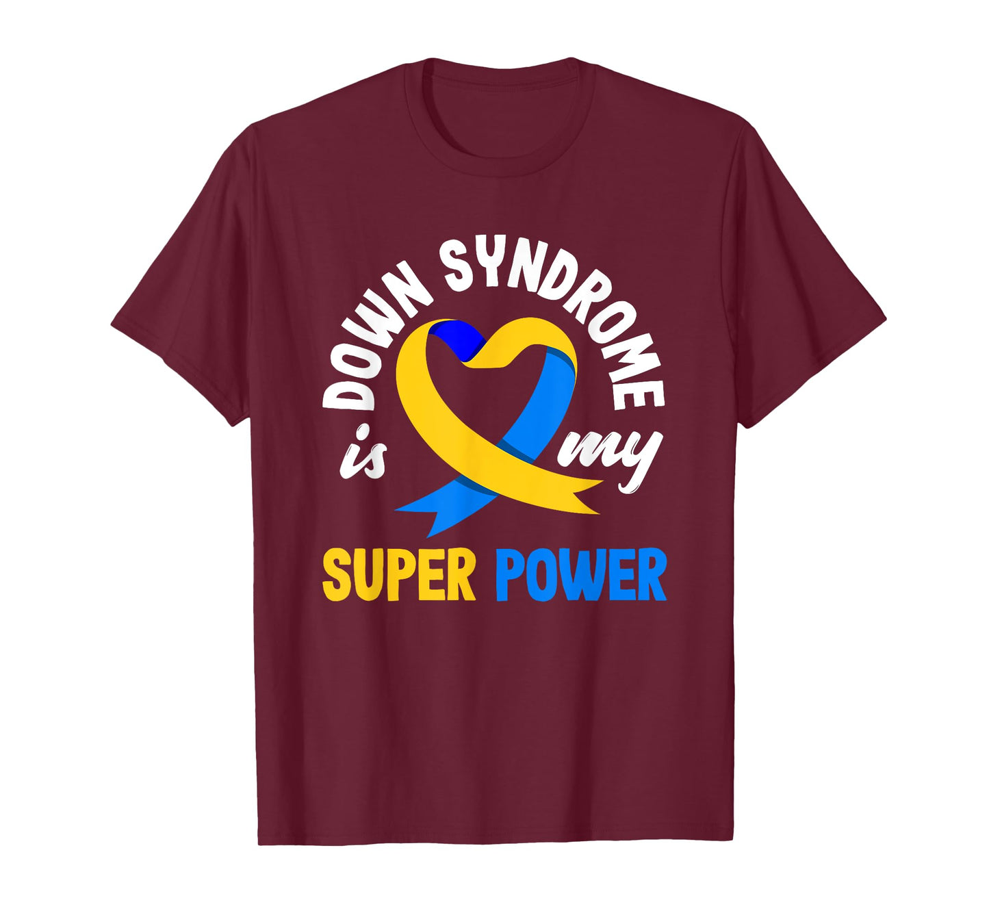 Down Syndrome Is My Superpower Trisomy 21 T21 Down Syndrome T-Shirt