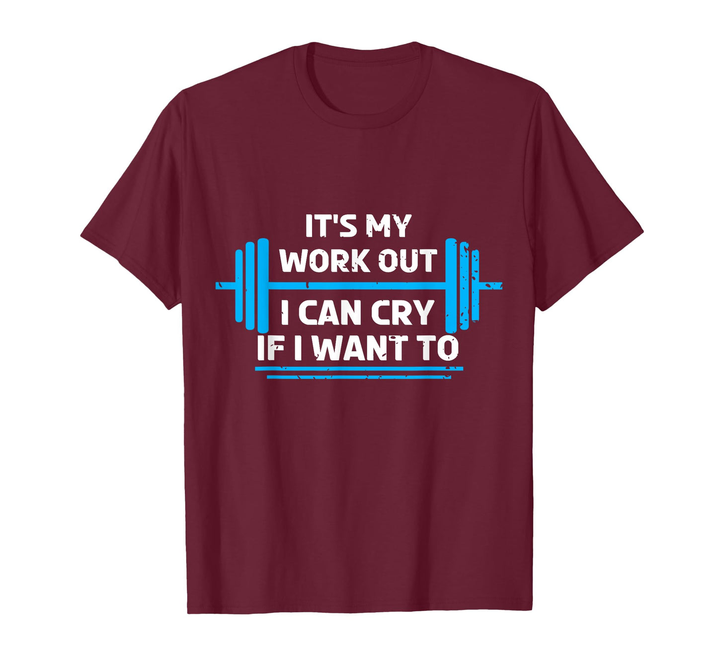 It's My Workout I Can Cry If I Want To Funny Fitness Gym T-Shirt