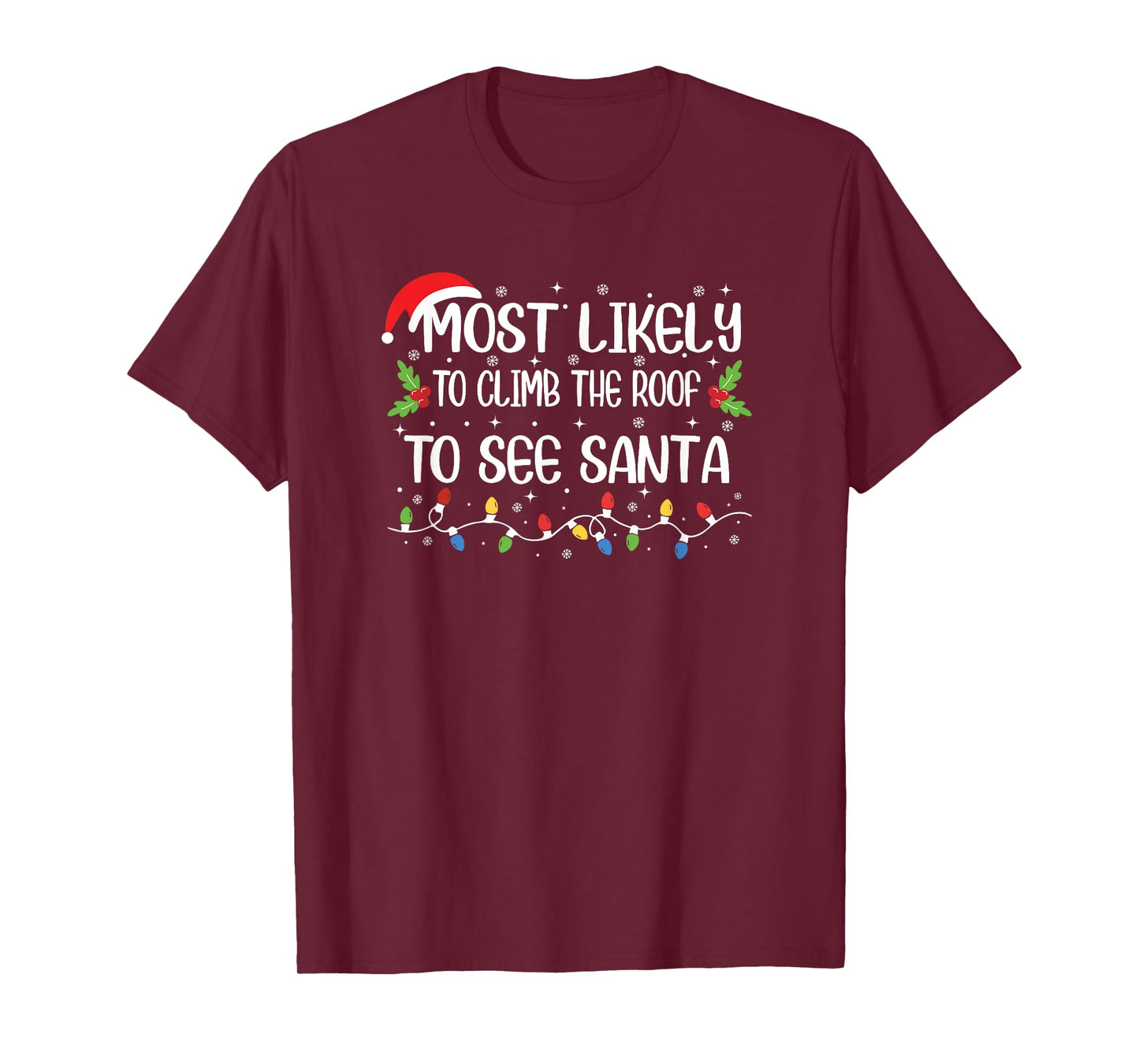 Funny Christmas Most Likely to Climb The Roof to See Santa T-Shirt