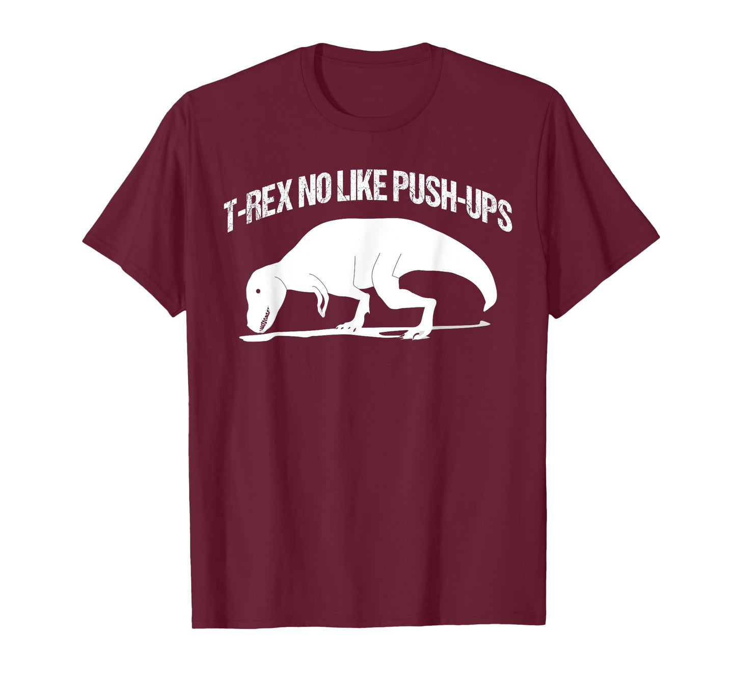 T-rex No Like Push-ups Funny Gym Workout Fitness Men Women T-Shirt