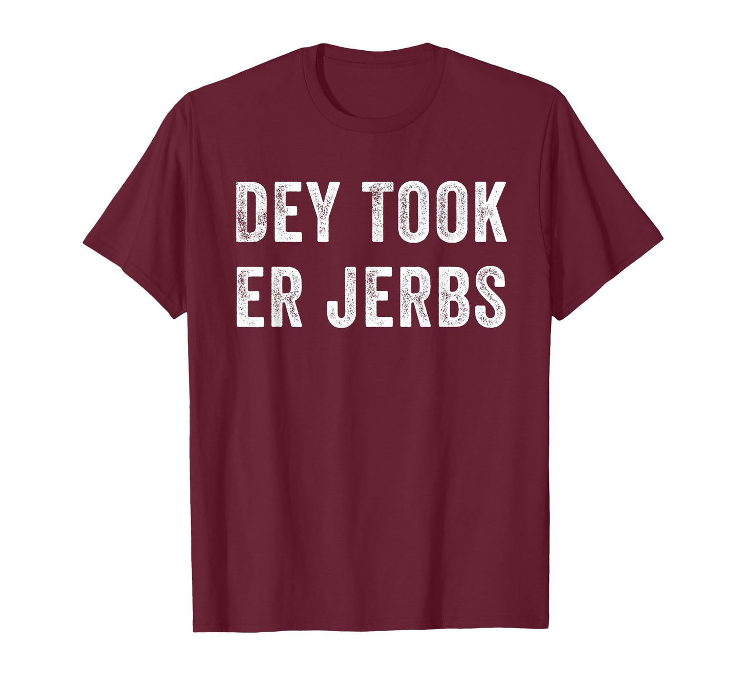 Dey Took Er Jerbs Funny T-Shirt