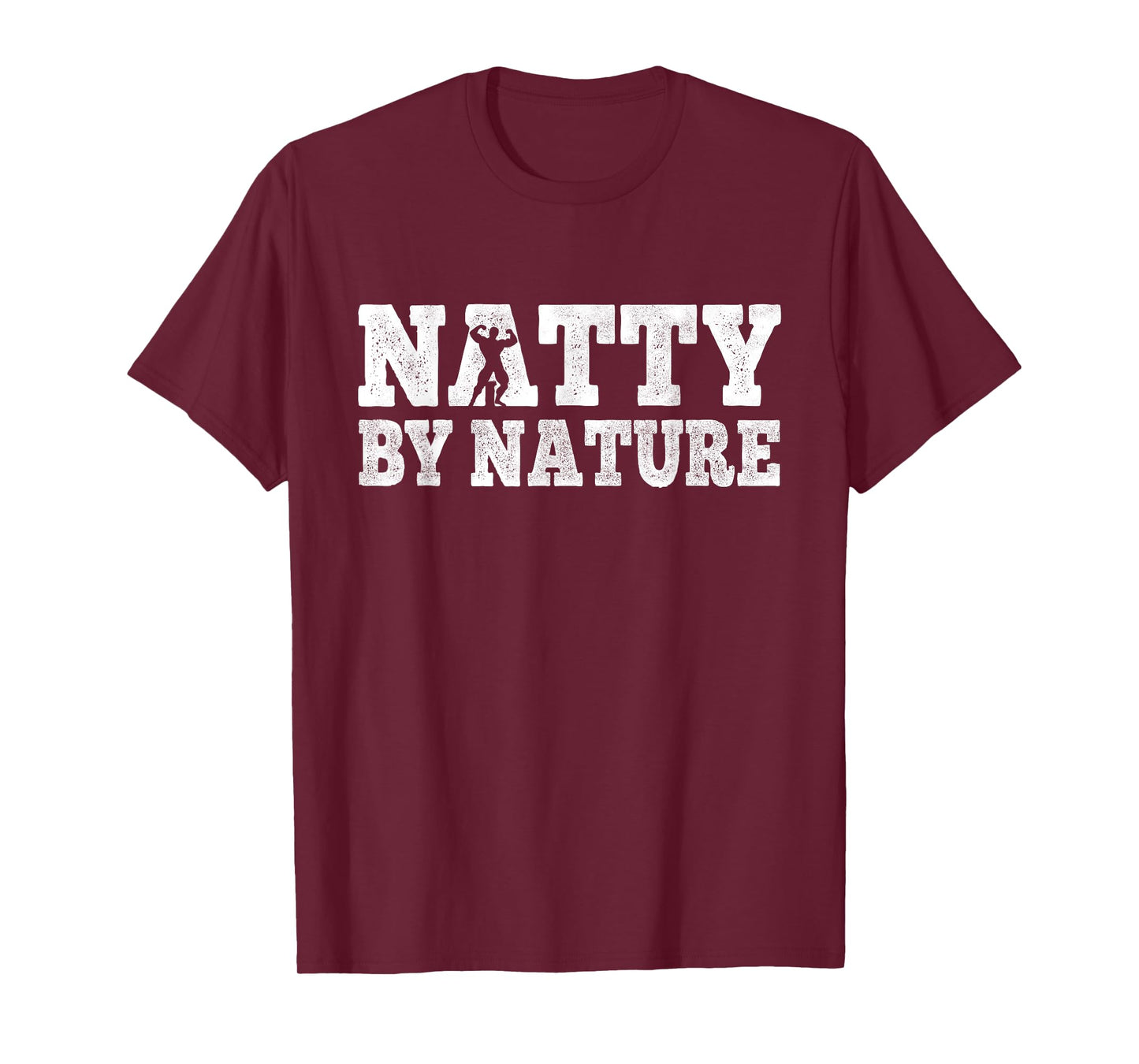 Natty by nature natural body workout funny bodybuilding men T-Shirt