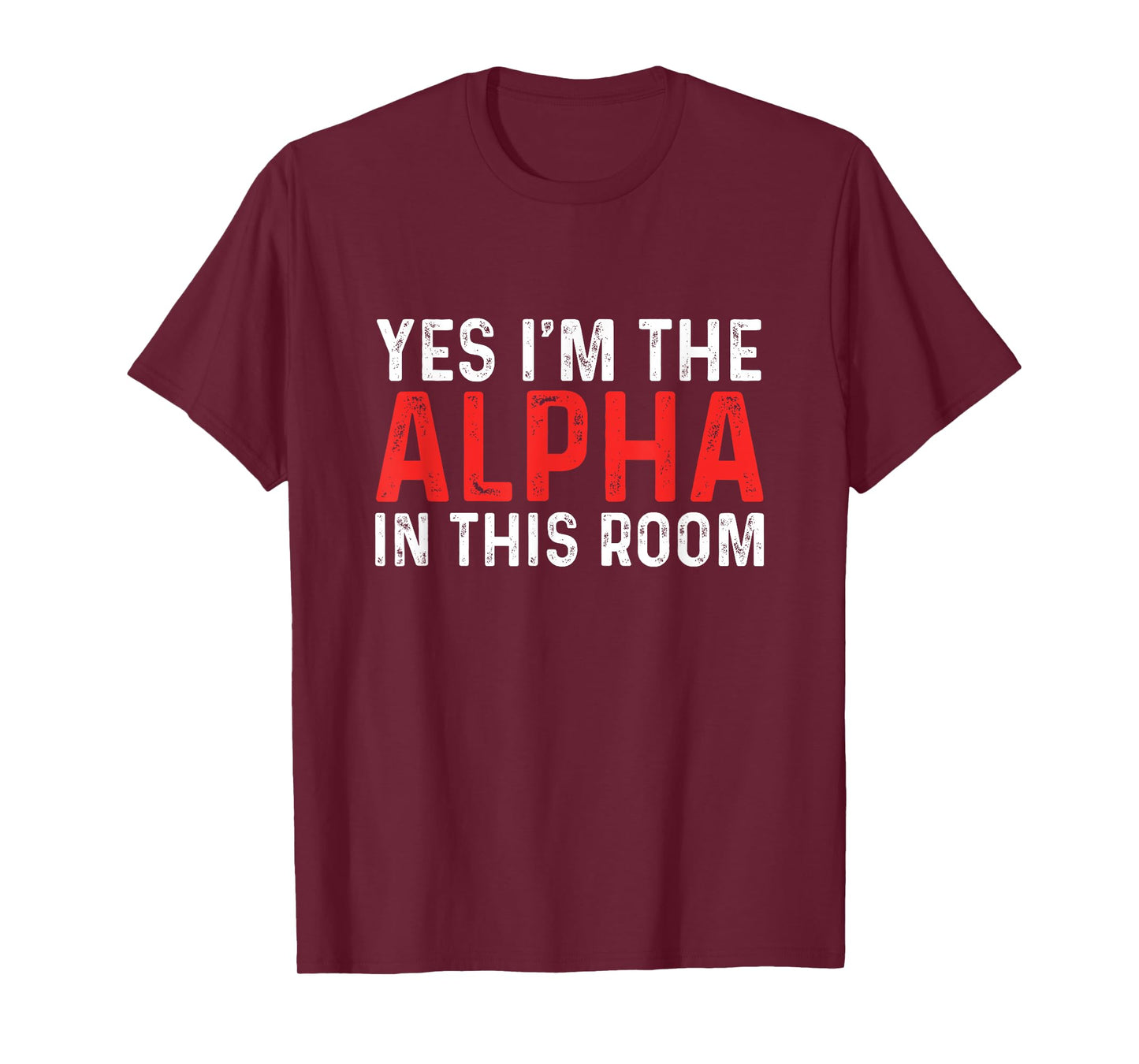 Funny Yes I'm The Alpha In This Room | Gym Workout T-Shirt