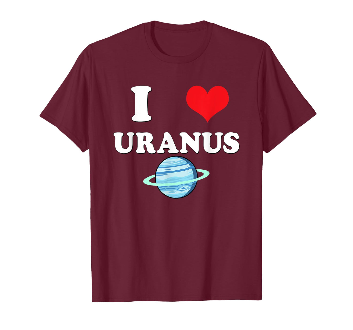 I Love Uranus Funny Astronomy Planets Workout Gym Teachers Men Women T-Shirt