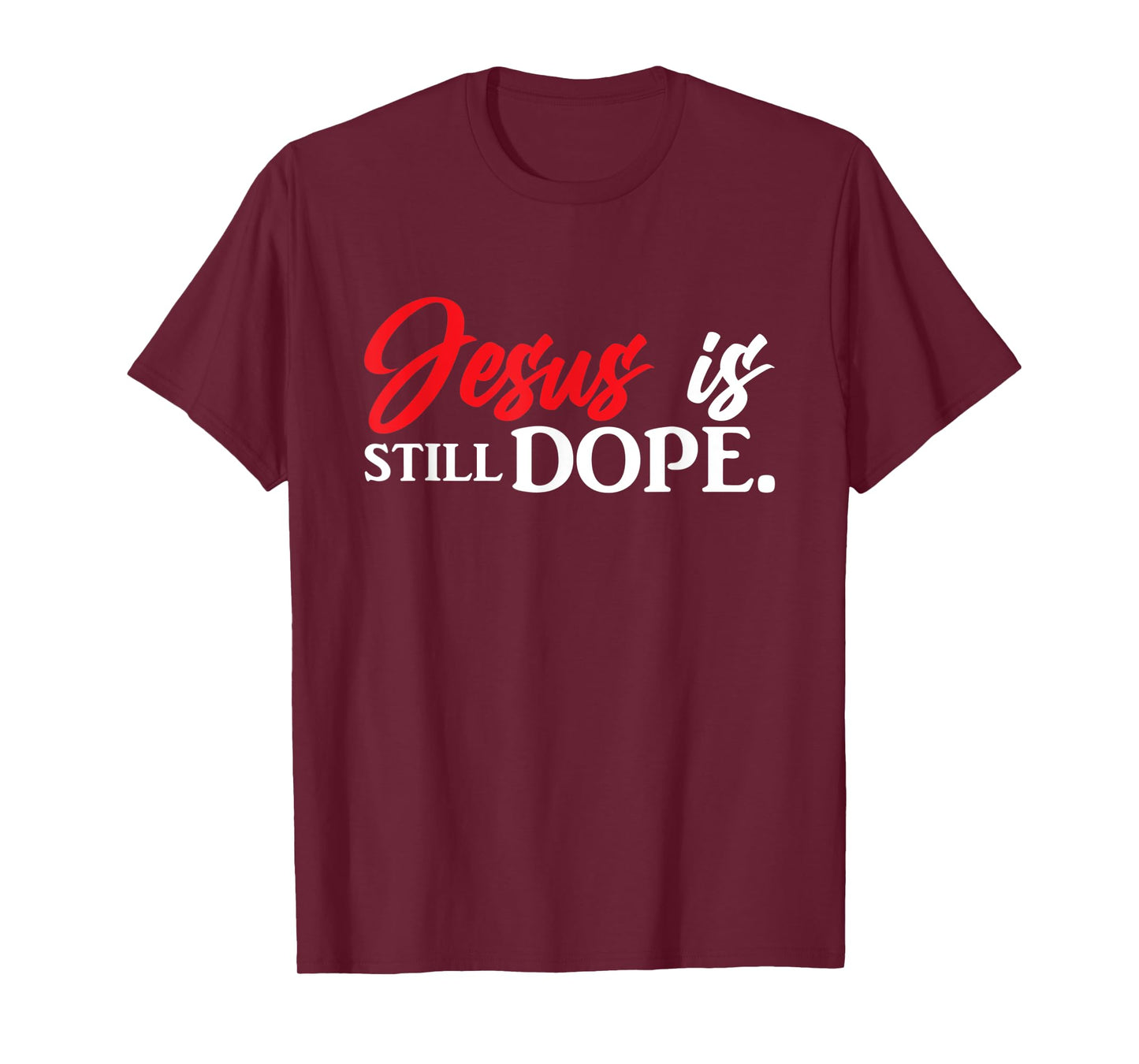 Christian Jesus Is Still Dope Faith Inspirational T-Shirt