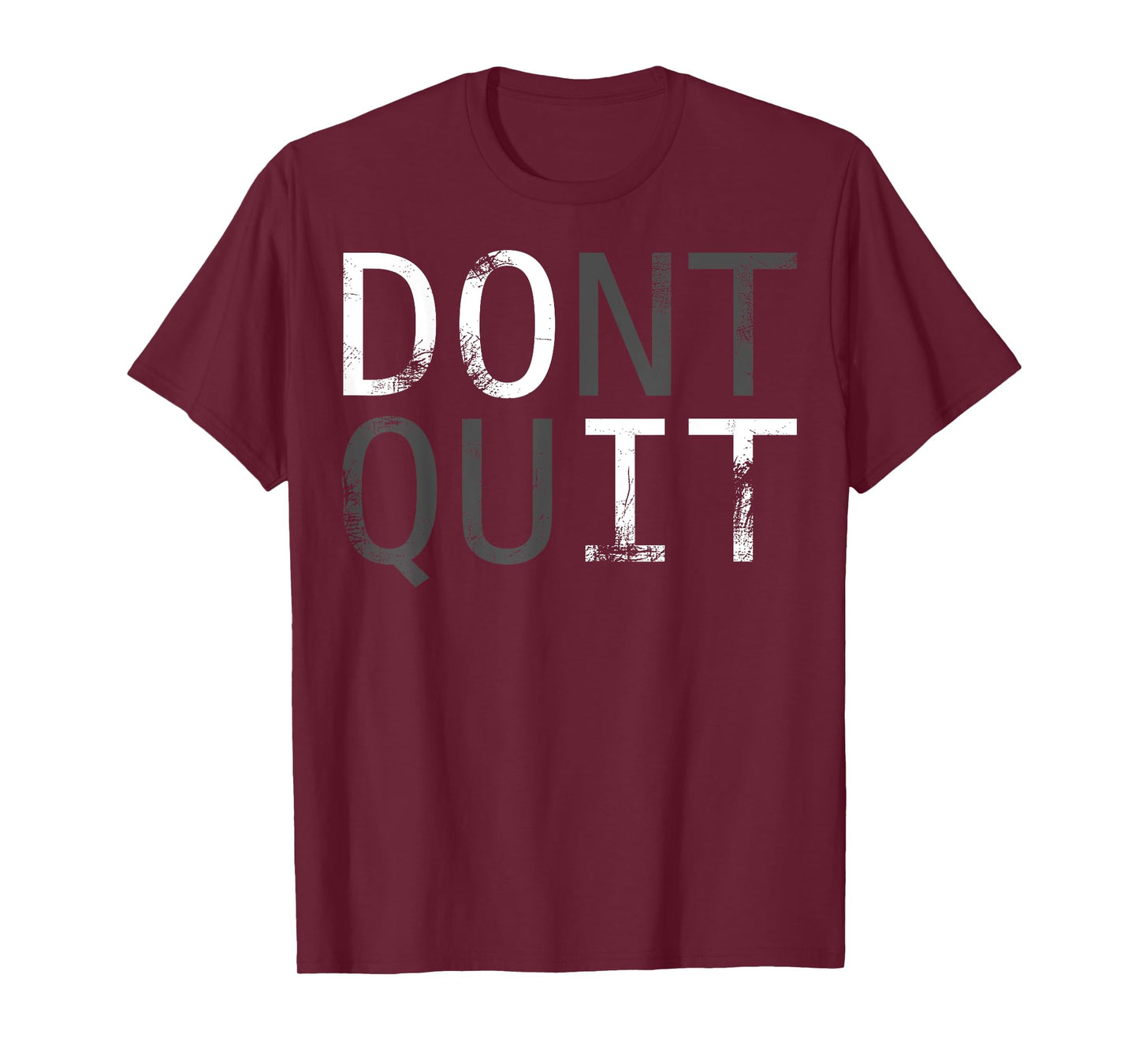Do it don't quit. MOTIVATION SLOGAN FOR YOUR DAILY TRAINING T-Shirt