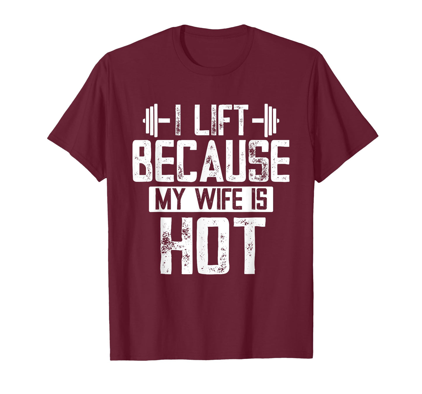 I Lift Because My Wife Is Hot T-Shirt